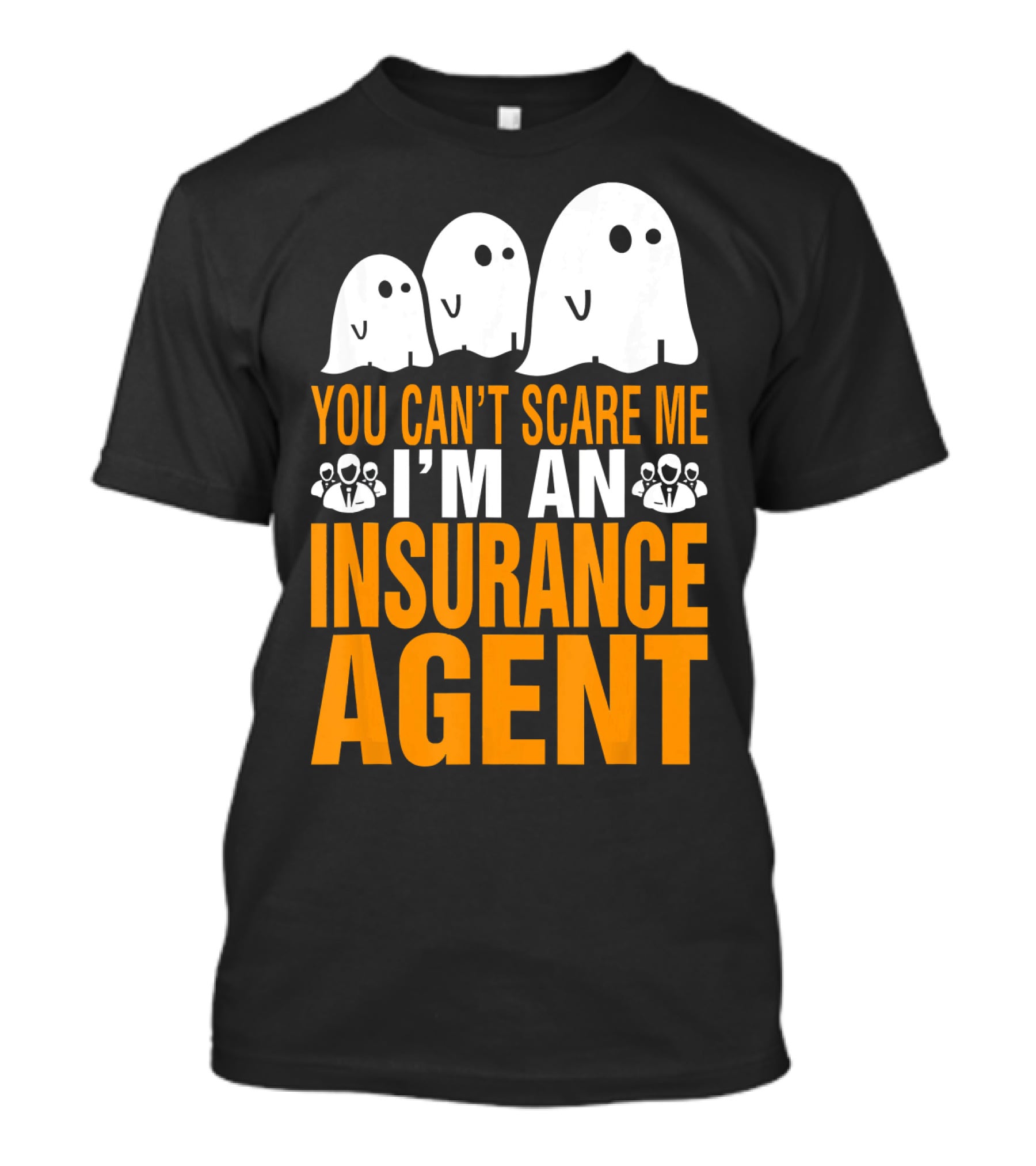 You Can't Scare Me I'm An Insurance Agent Ghosts T-Shirt