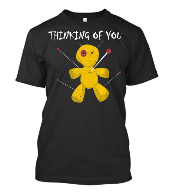 Thinking Of You Funny Voodoo Doll Really Scary Creepy T-Shirt