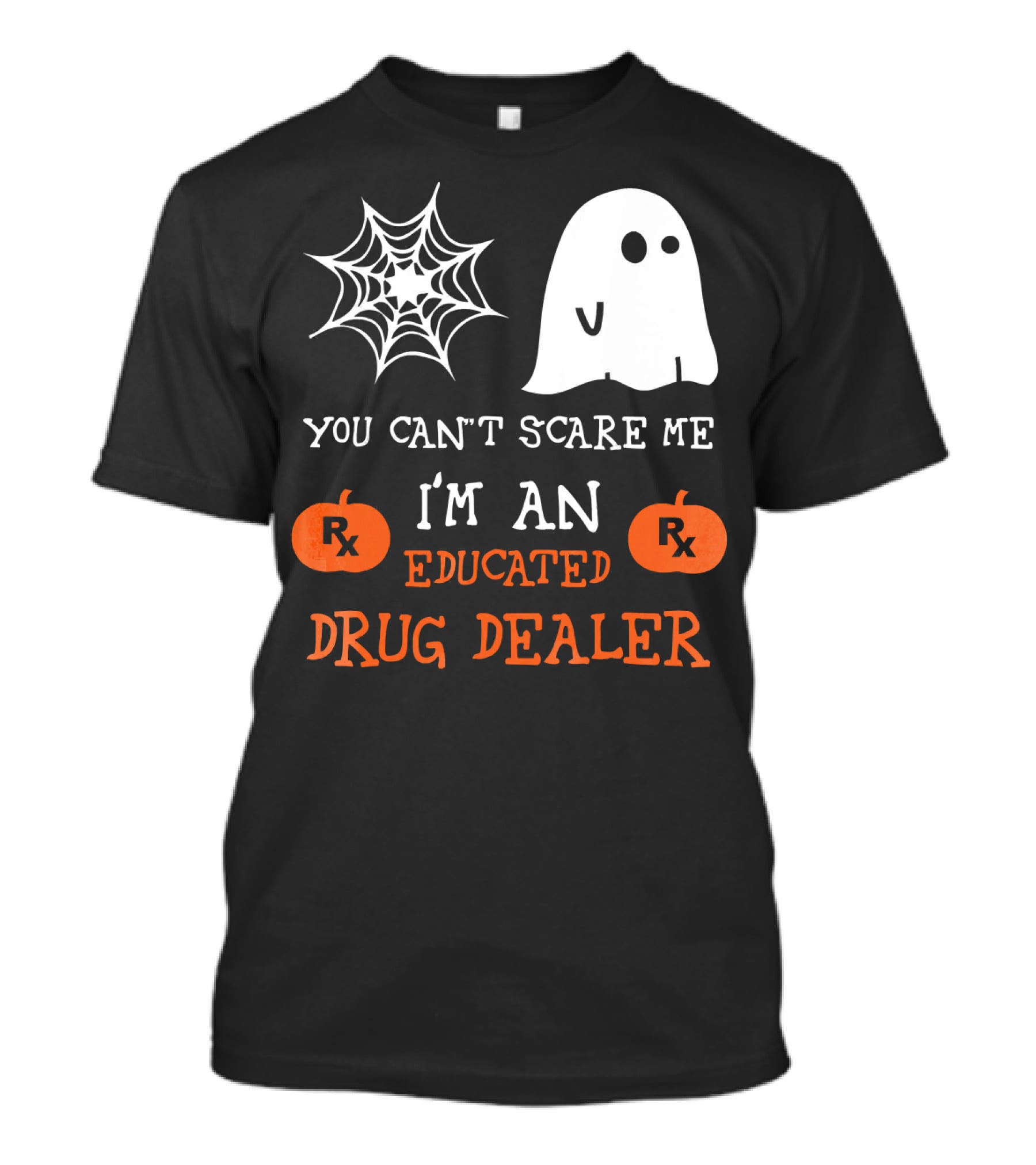 You Can't Scare Me I'm An Educated Drug Dealer Ghost Halloween T-Shirt