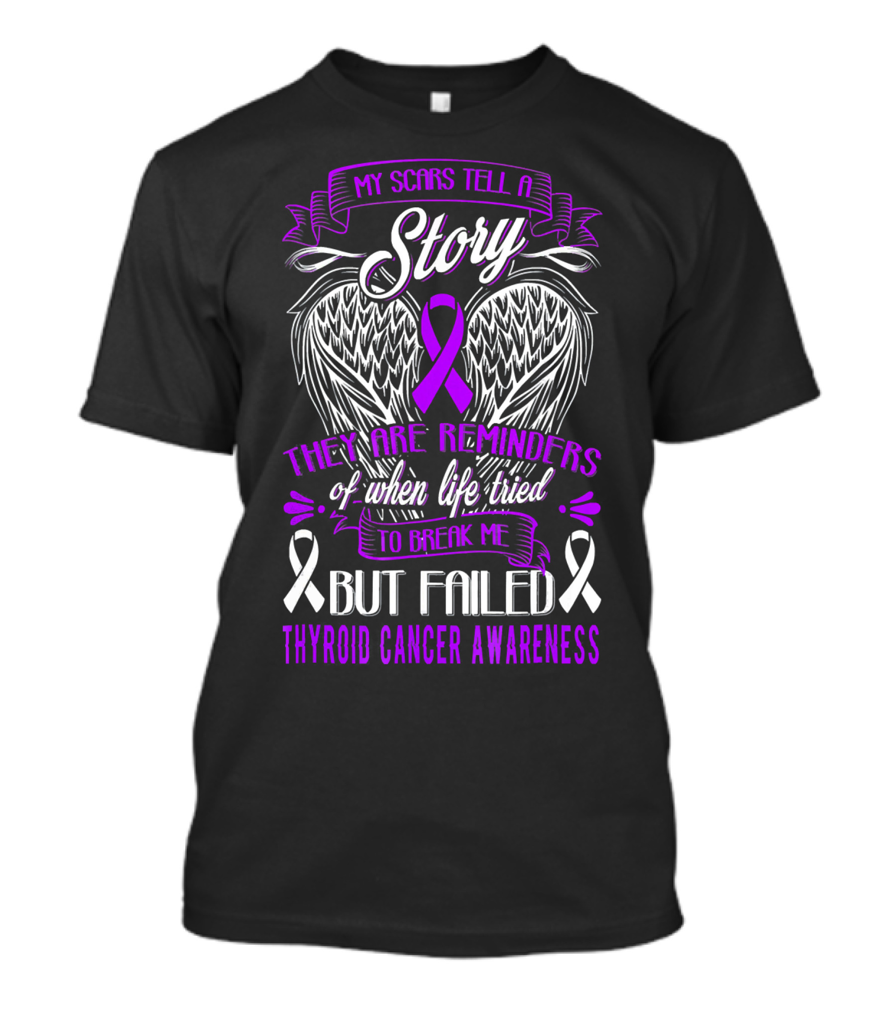 My Scars Tell A Story They Are Reminders Of When Life Tried To Break Me But Failed Thyroid Cancer Awareness T-Shirt