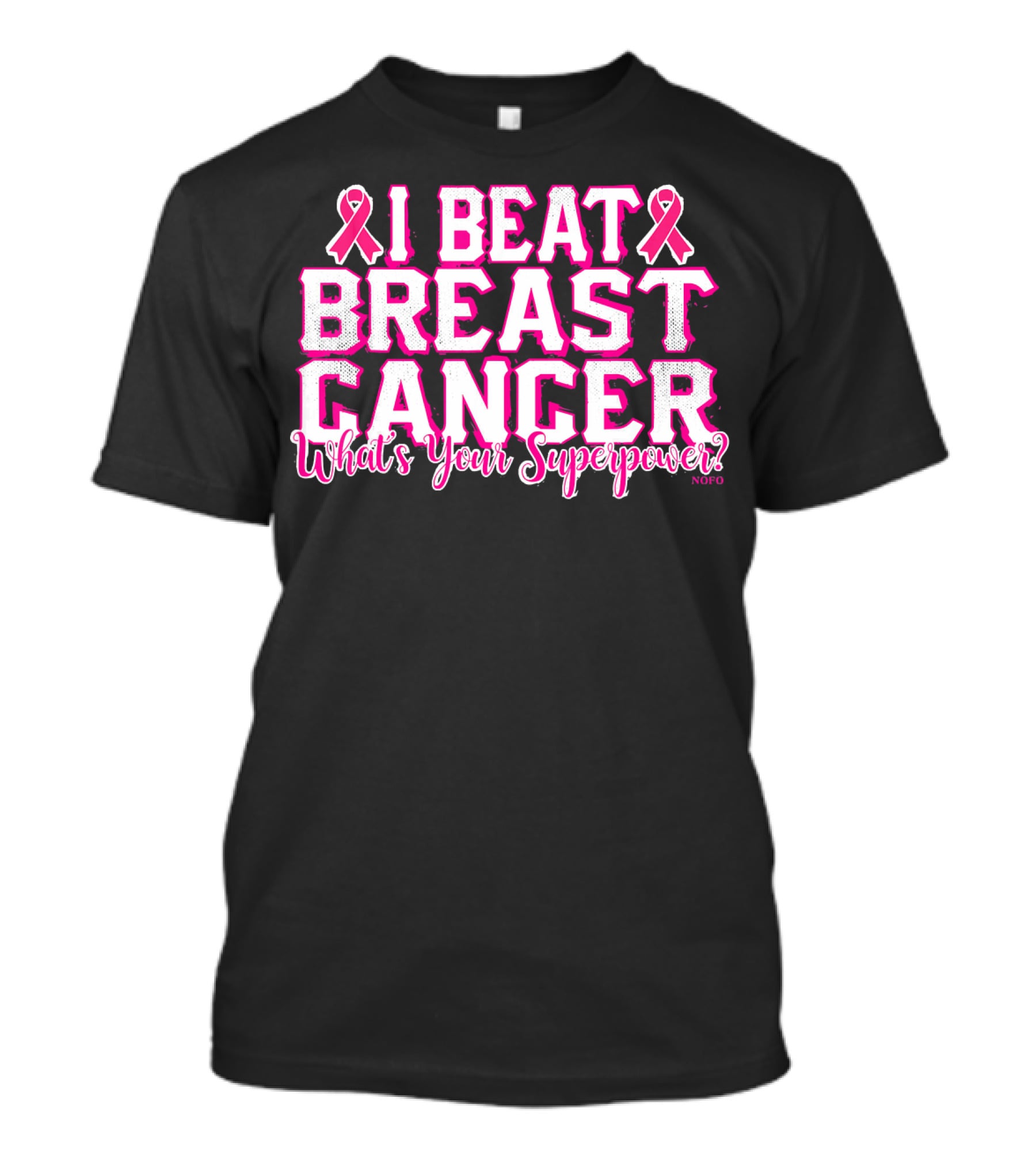 I Beat Breast Cancer What's Your Superpower Pink Ribbon NOFO T-Shirt