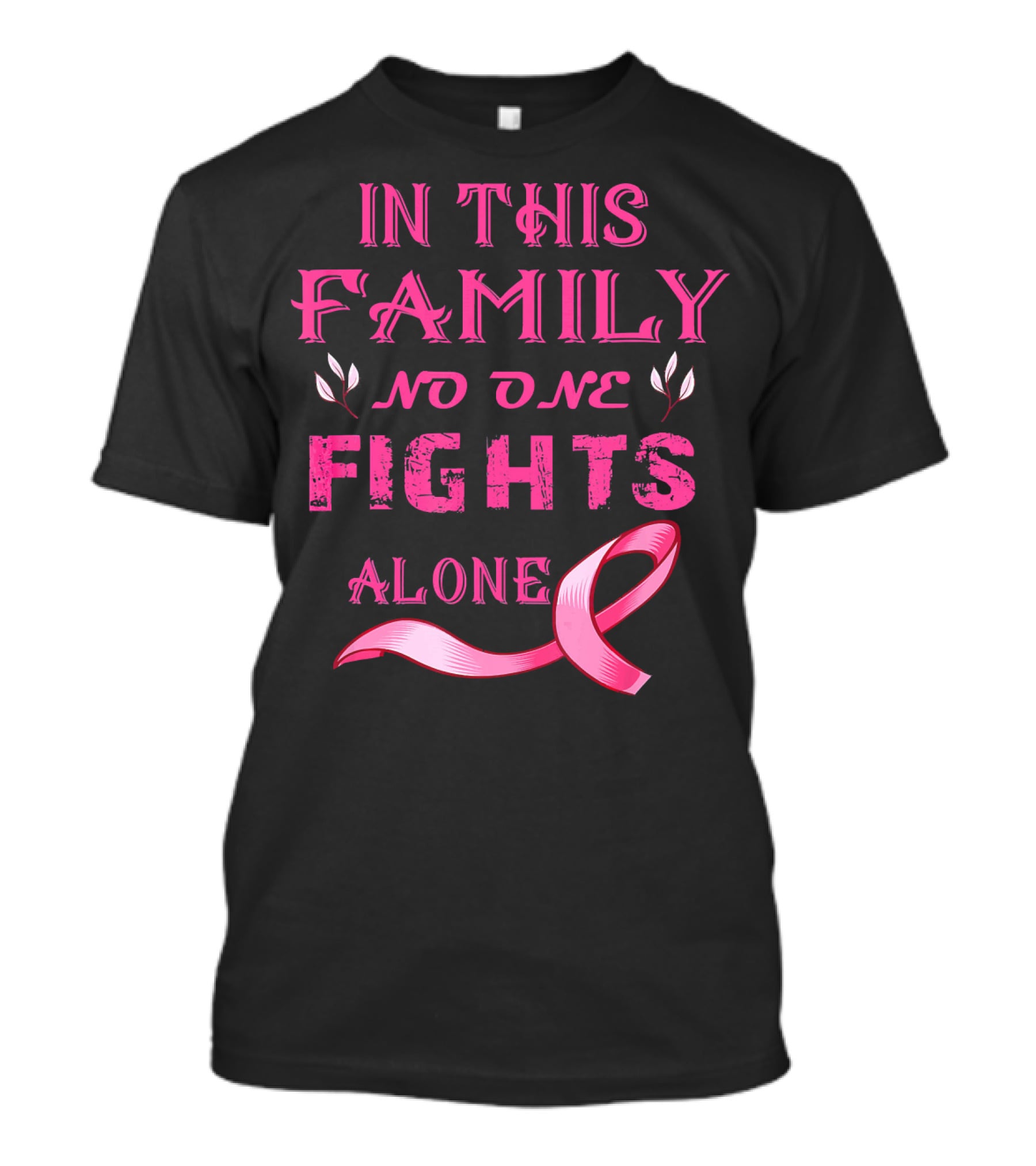 In This Family No One Fights Alone Breast Cancer T-Shirt