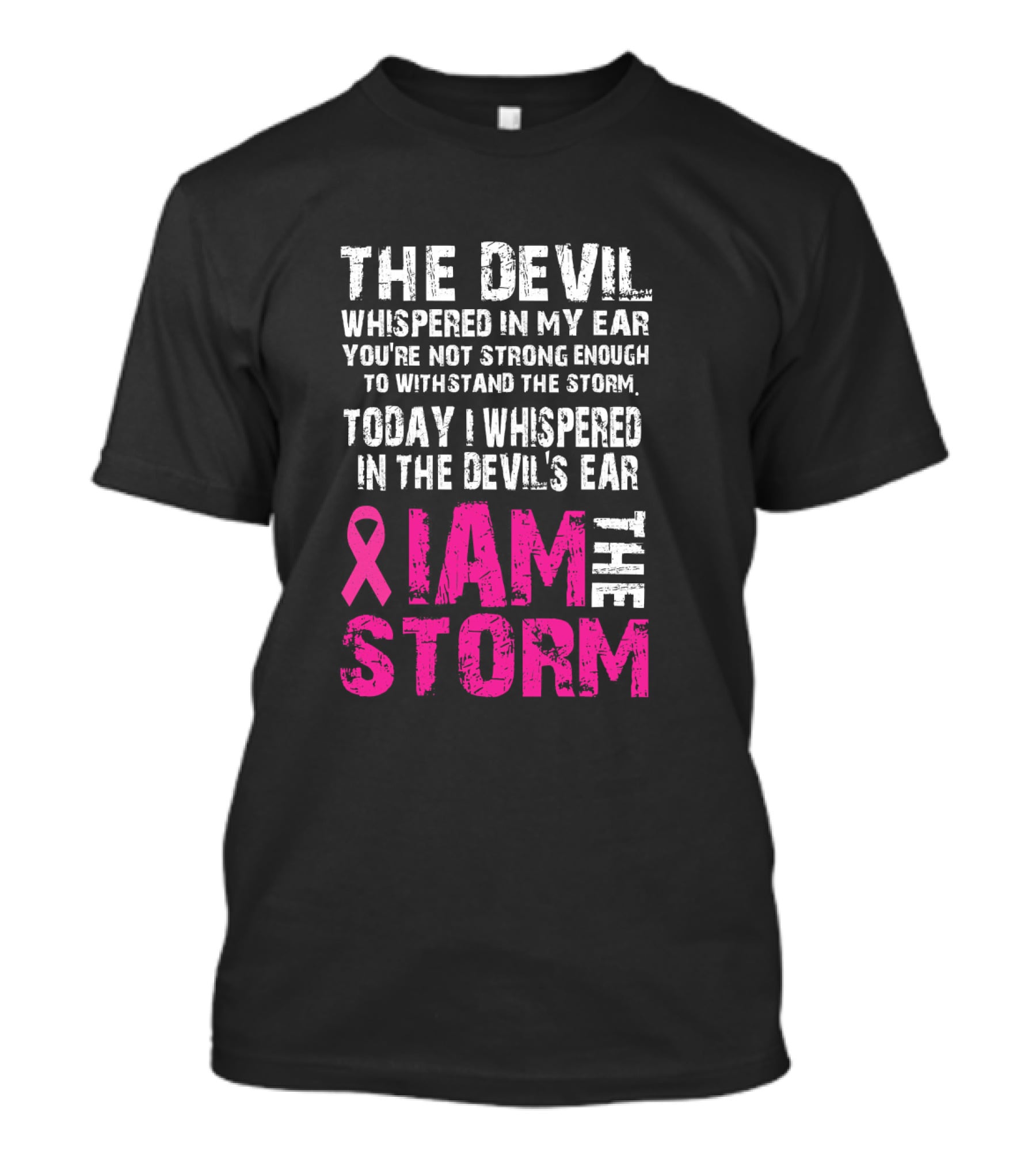 The Devil Whispered Breast Cancer Awareness I Am The Storm T-Shirt