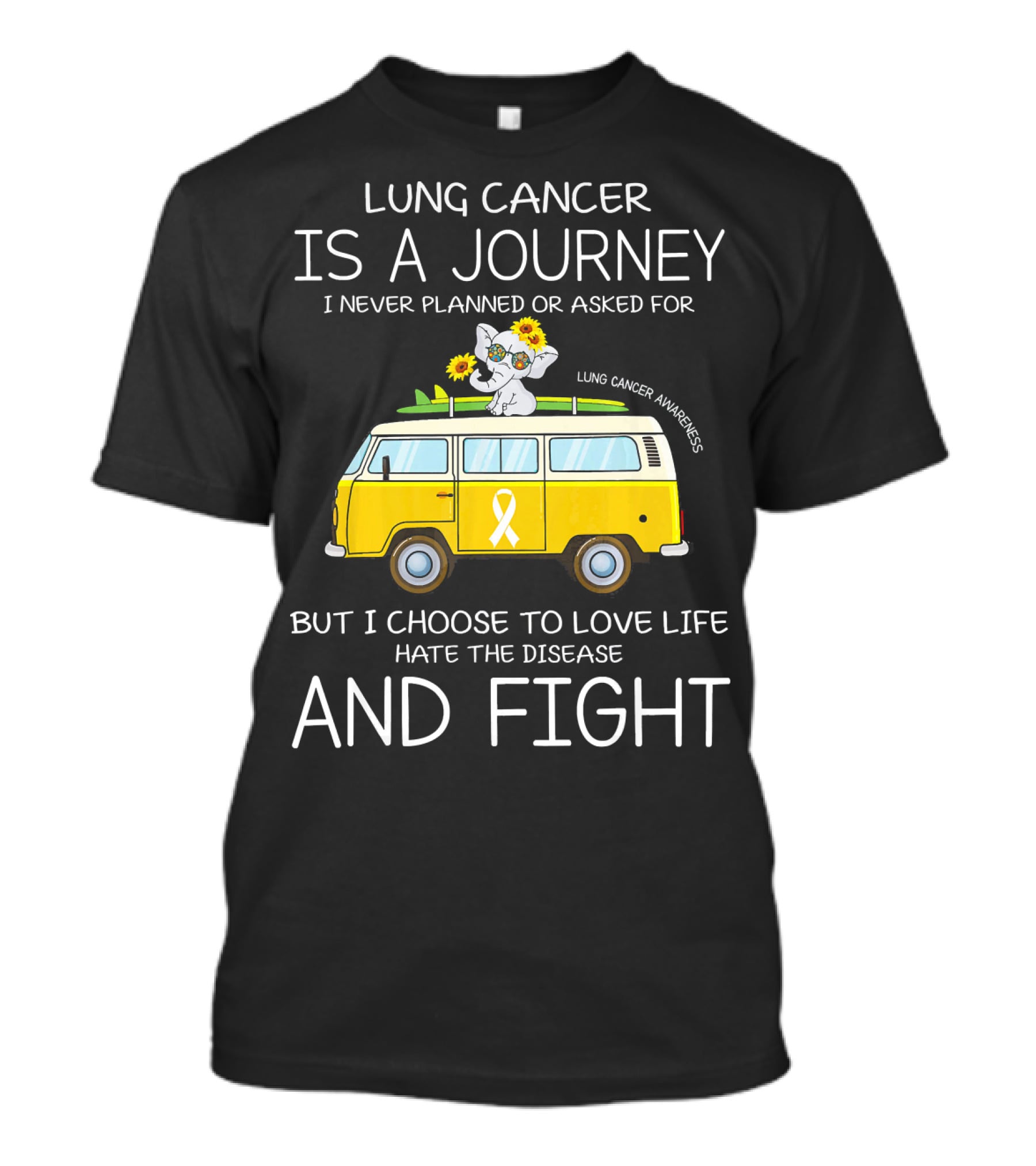 Lung Cancer Is A Journey I Never Planned Or Asked For But I Choose To Love Life Hate The Disease And Fight T-Shirt