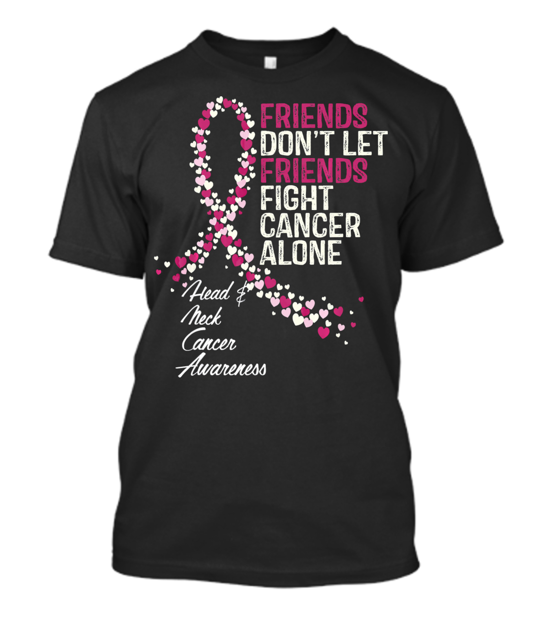FRIENDS DON'T LET FRIENDS FIGHT CANCER ALONE Head And Neck Cancer Awareness T-Shirt