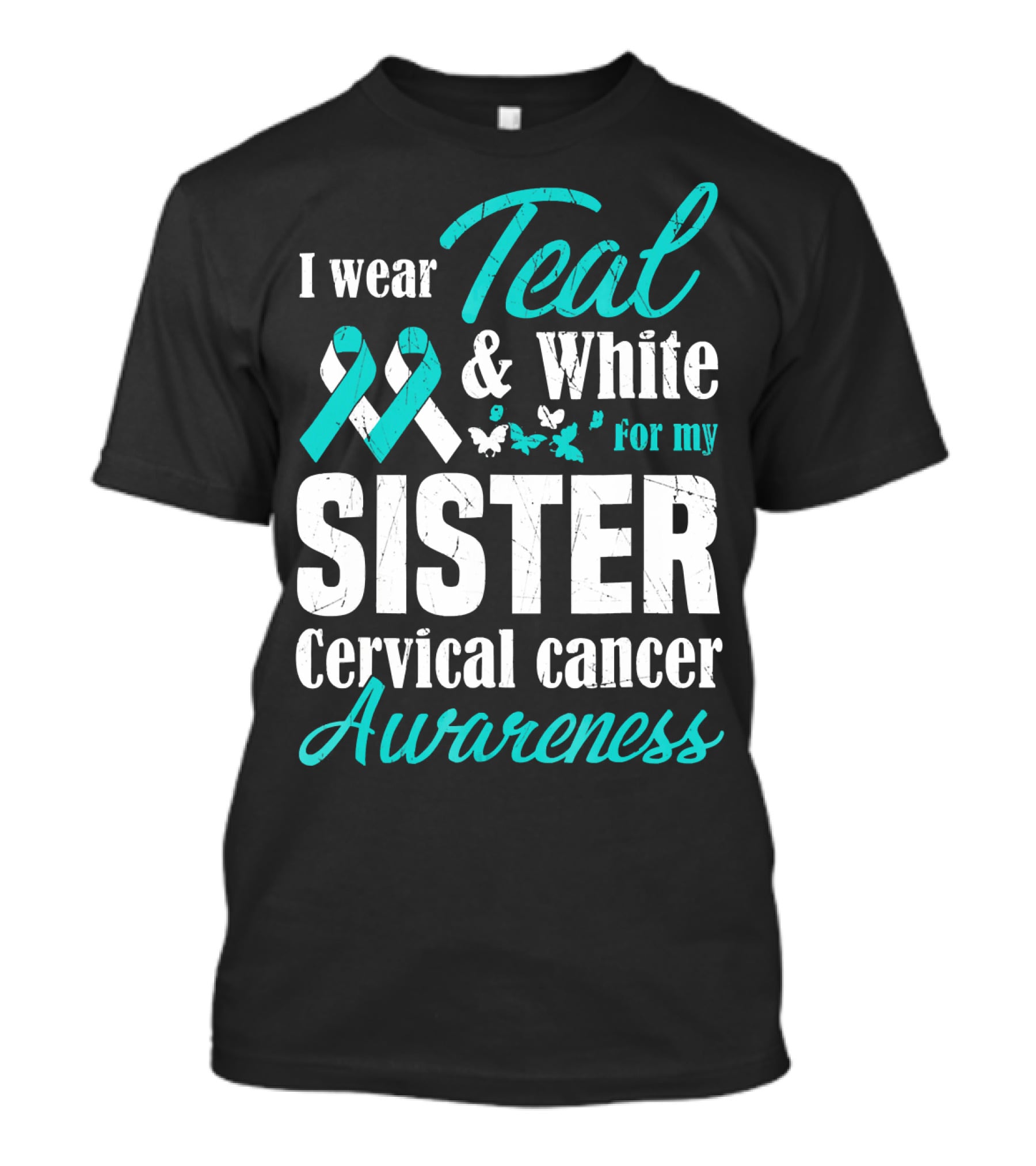 I Wear Teal And White For My Sister Cervical Cancer Awareness T-Shirt