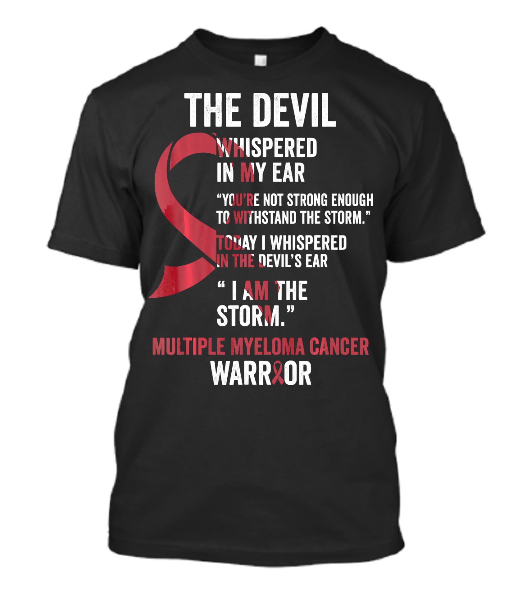 The Devil Whispered Multiple Myeloma Cancer Warrior I Am The Storm T-Shirt