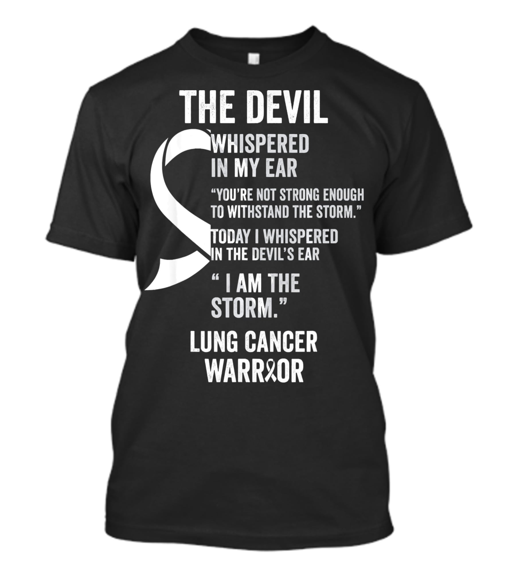 The Devil Whispered Lung Cancer Warrior I Am The Storm T-Shirt