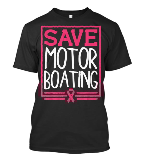 Save Motor Boating Breast Cancer Awareness T-Shirt