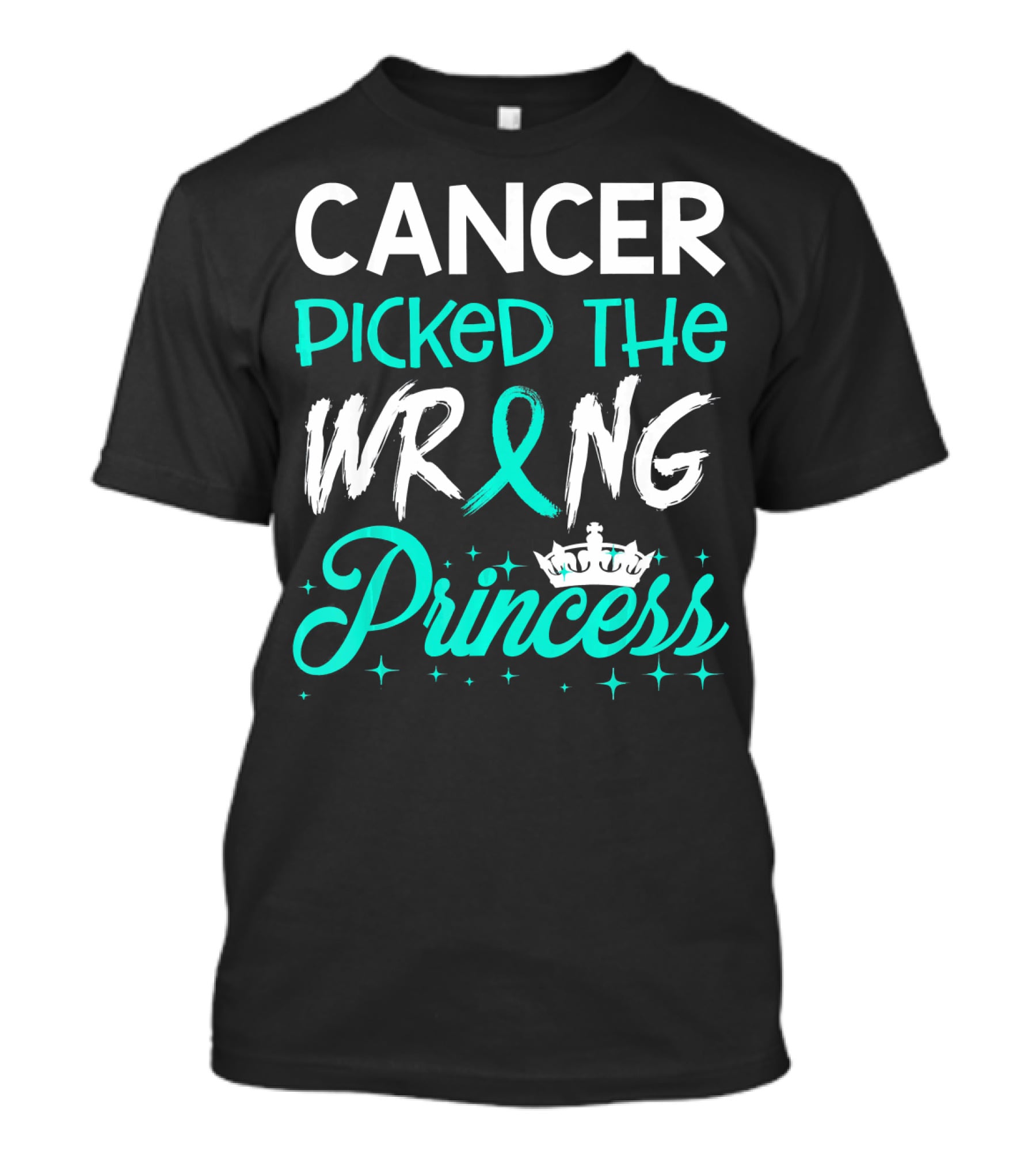 Cancer Picked The Wrong Princess Teal T-Shirt