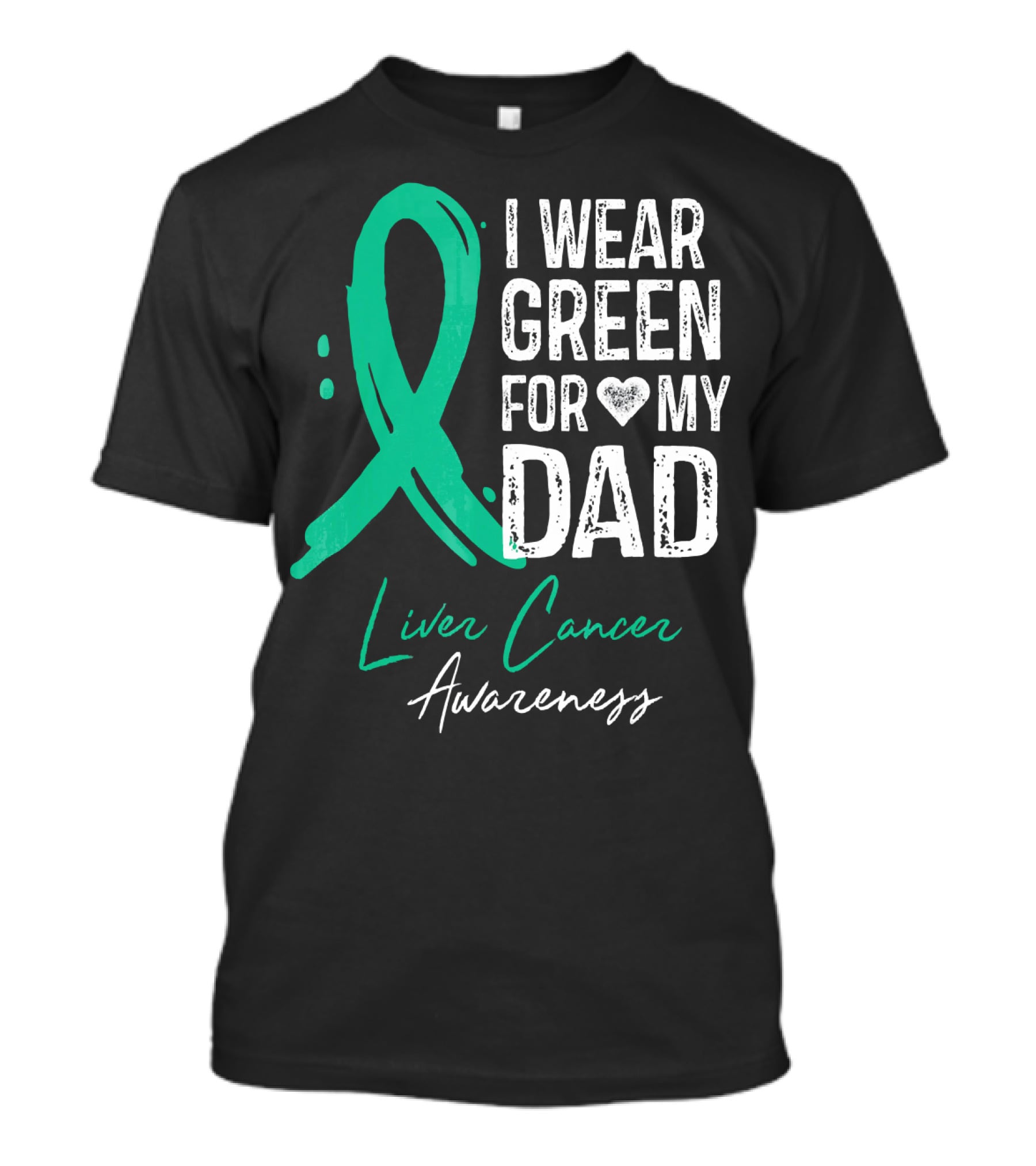 I Wear Green For My Dad Liver Cancer Awareness T-Shirt