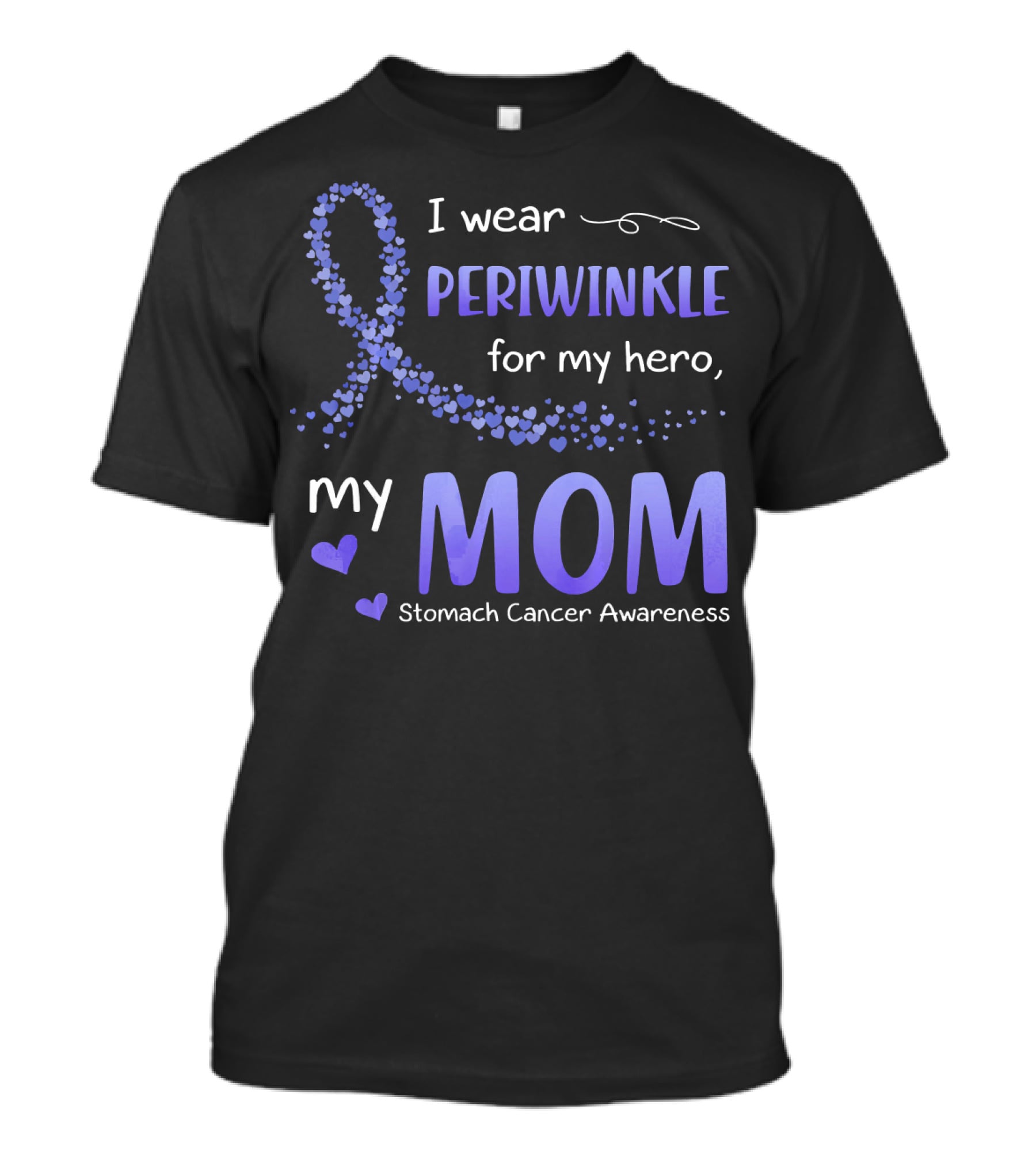 I Wear Periwinkle For My Hero, My Mom Stomach Cancer Awareness T-Shirt