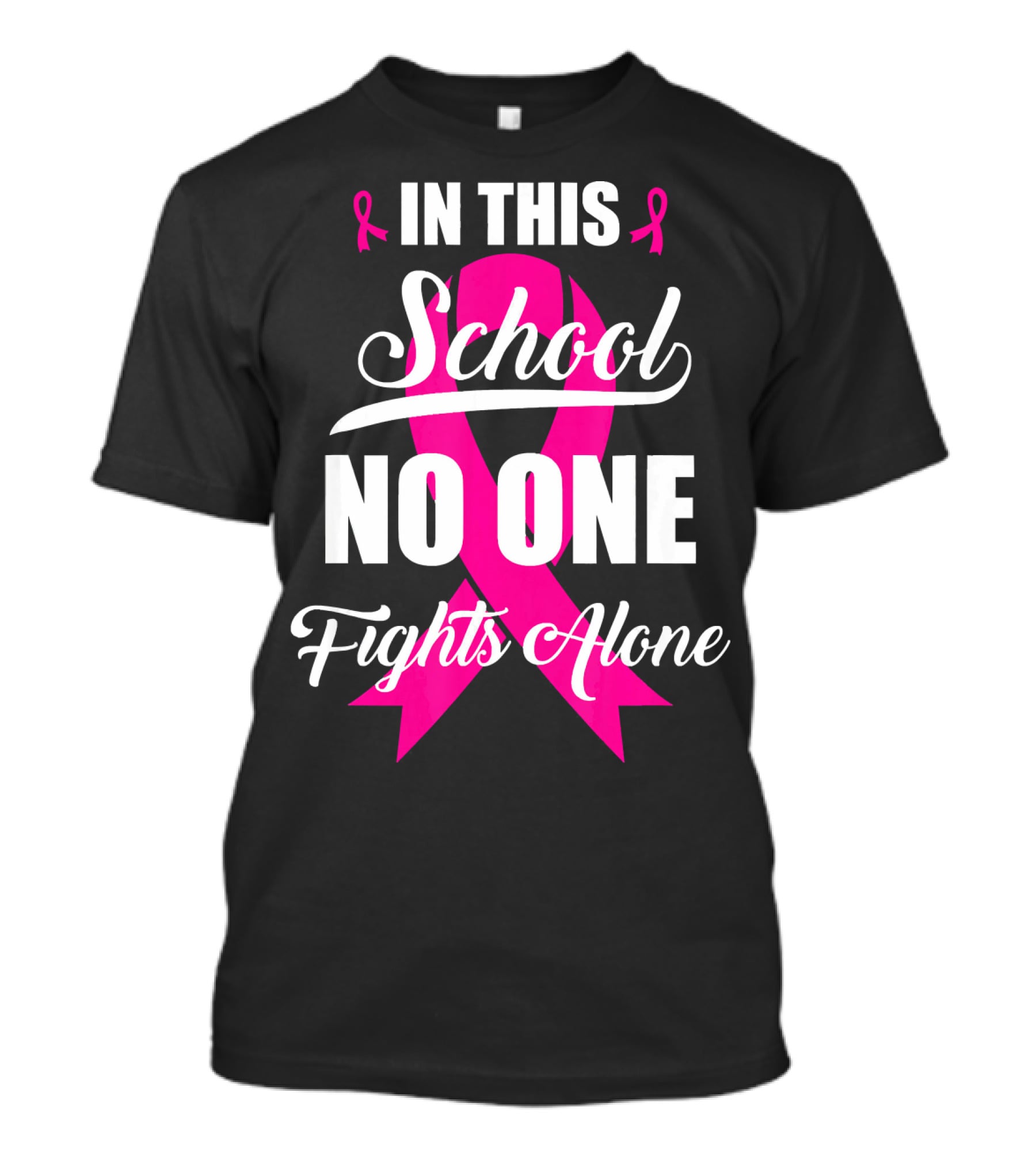 In This School No One Fights Alone Breast Cancer Awareness Pink T-Shirt
