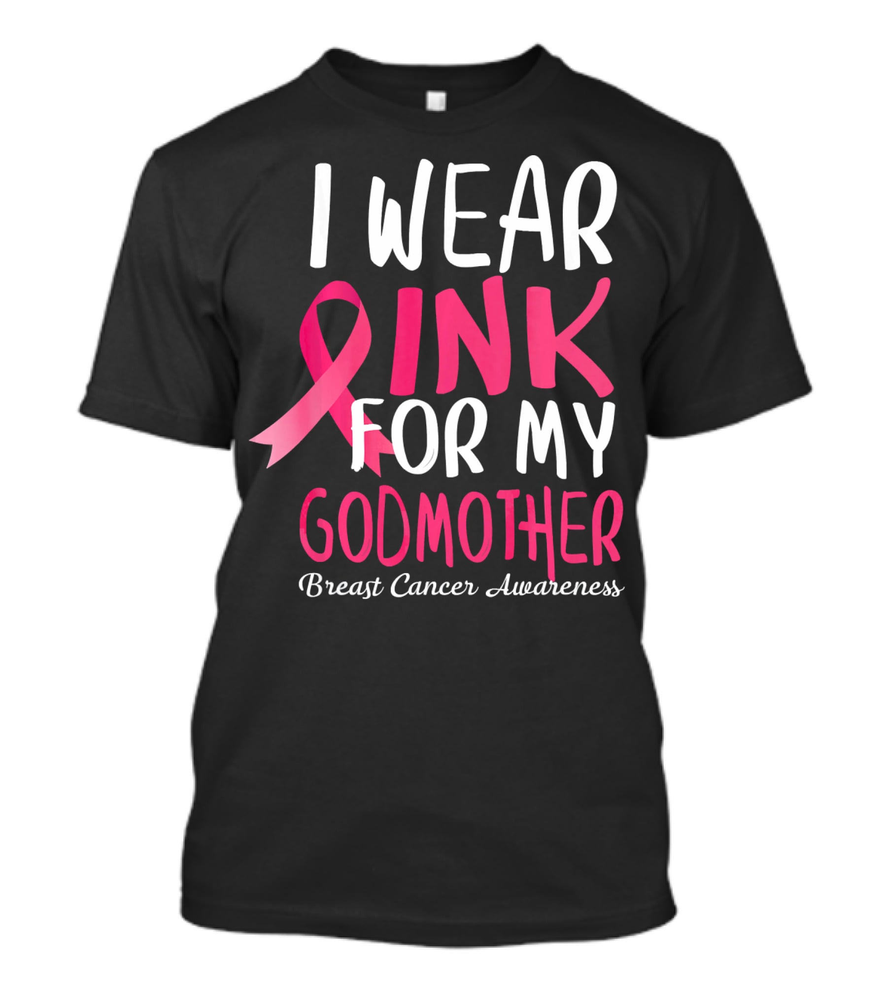 I Wear Pink For My Godmother Breast Cancer Awareness T-Shirt