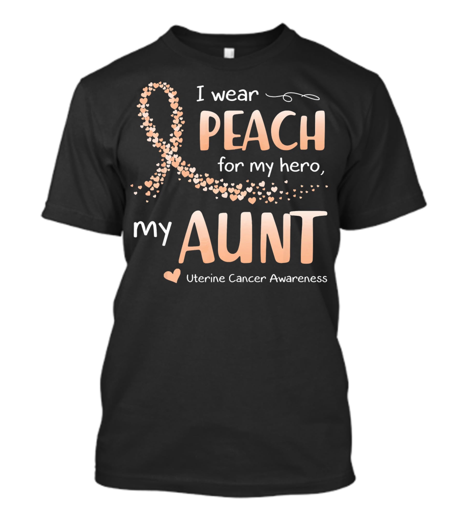 I Wear Peach For My Hero My Aunt Uterine Cancer Awareness T-Shirt