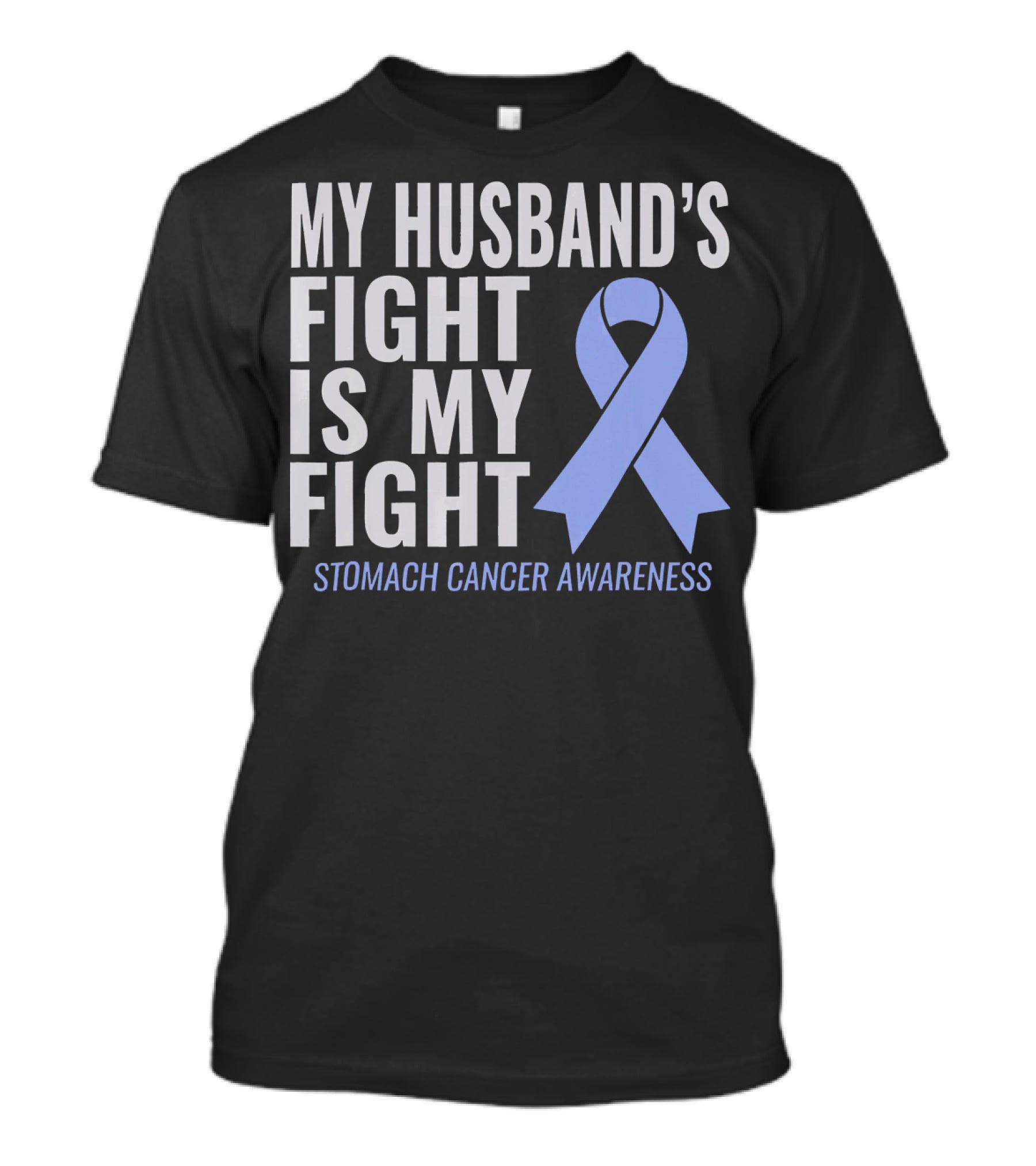 My Husband's Fight Is My Fight Stomach Cancer Awareness T-Shirt