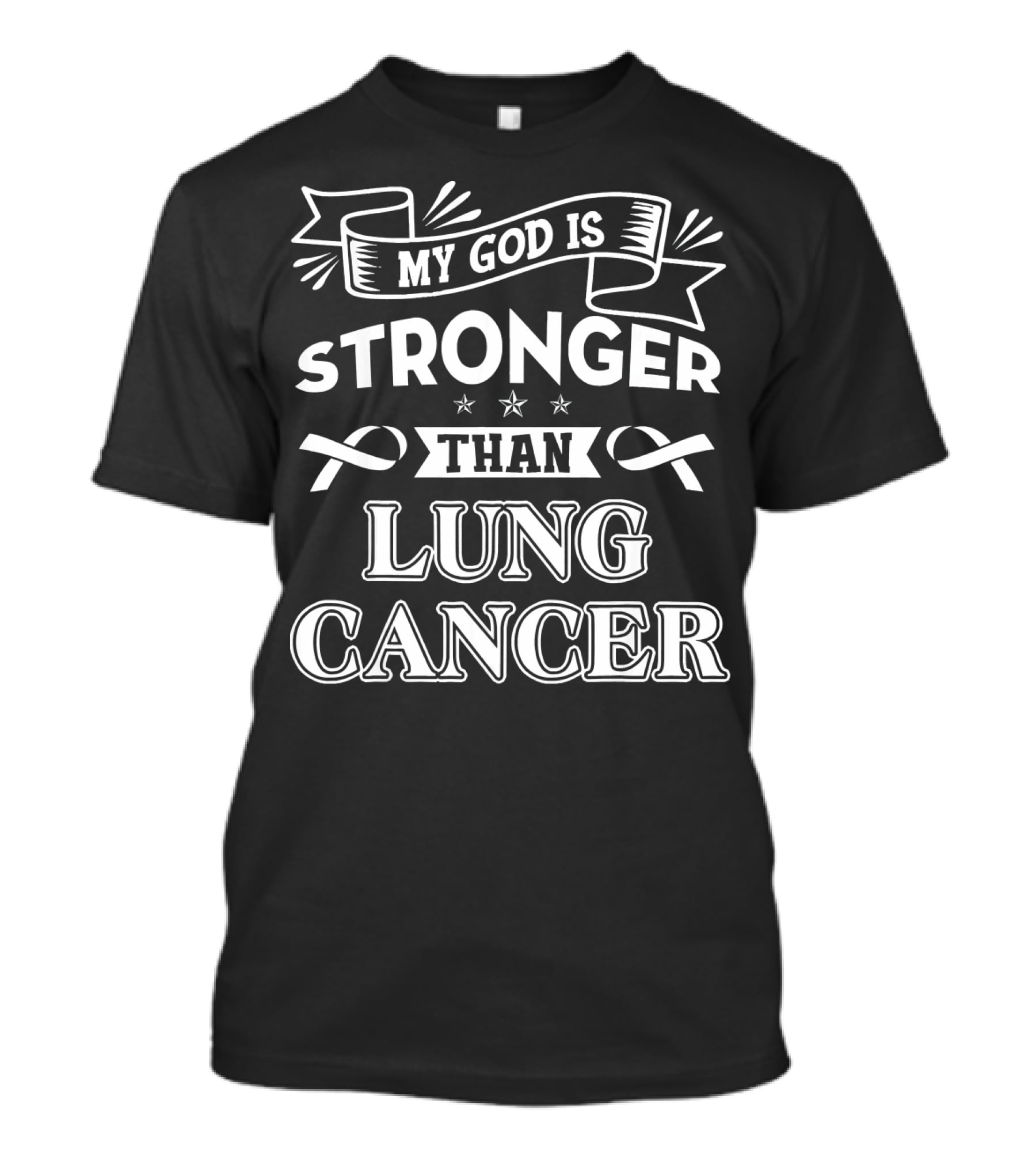 My God Is Stronger Than Lung Cancer T-Shirt