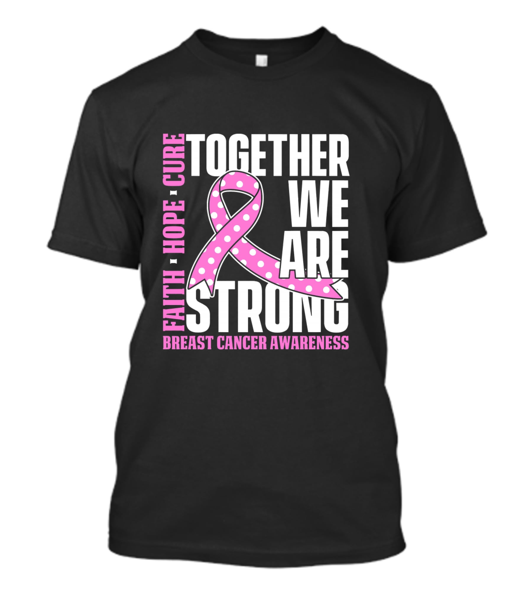 Together We Are Strong Faith Hope Cure Breast Cancer Awareness T-Shirt