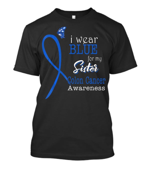 I Wear Blue For My Sister Colon Cancer Awareness T-Shirt