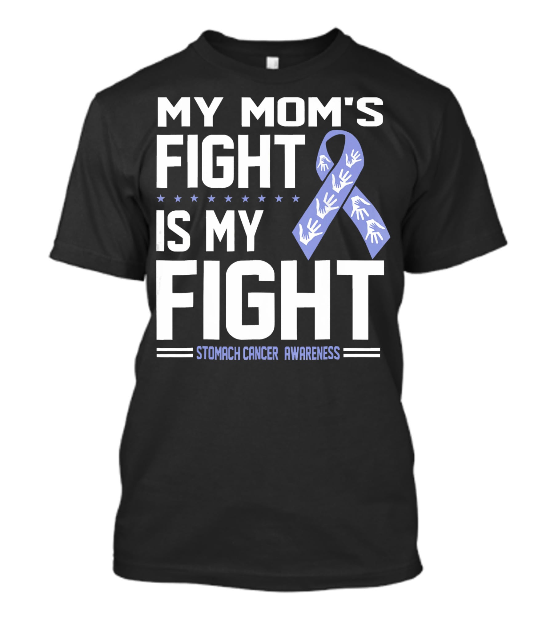 My Mom's Fight Is My Fight Stomach Cancer Awareness T-Shirt