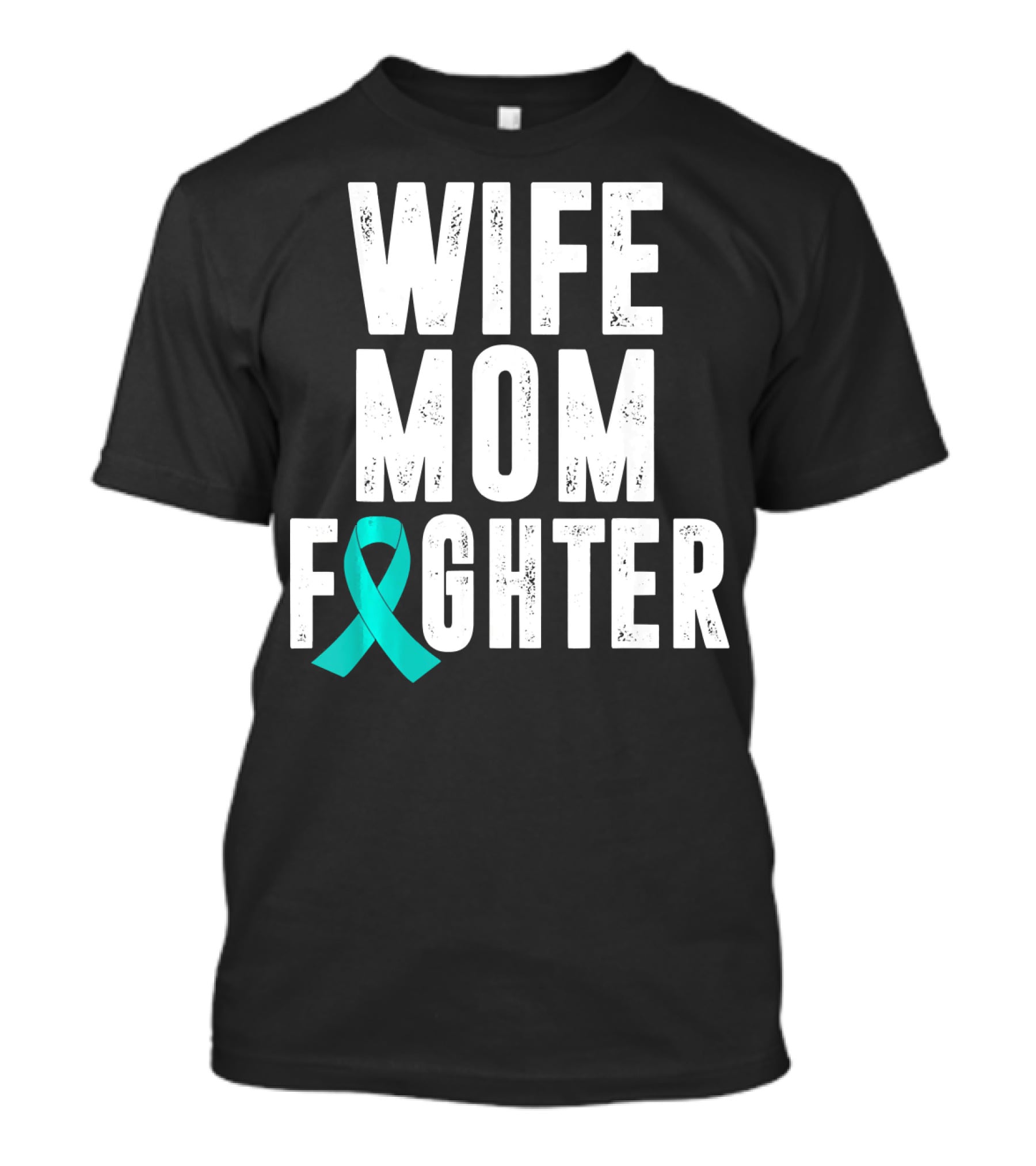 Wife Mom Fighter Ovarian Cancer Awareness Teal T-Shirt