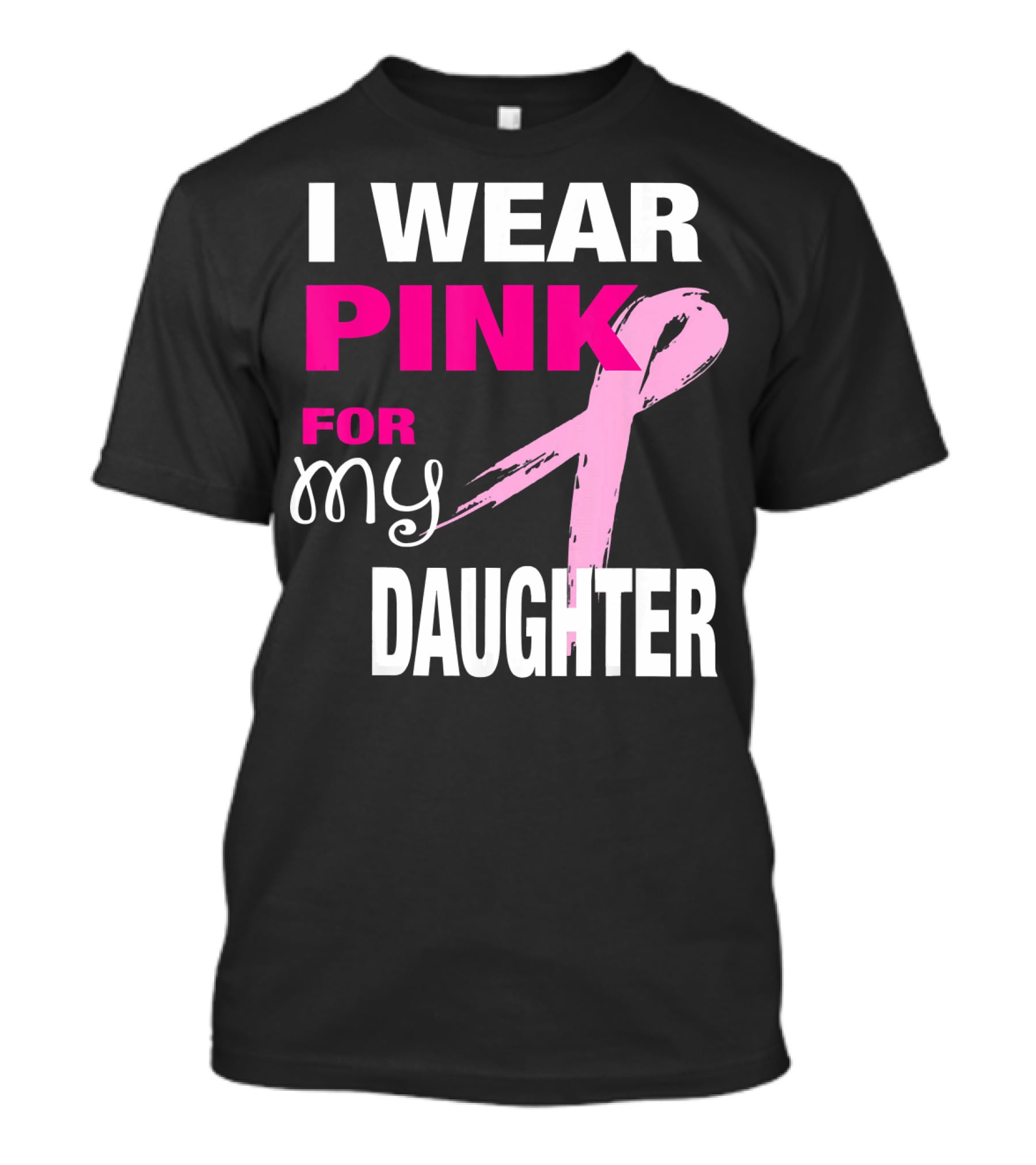 I Wear Pink For My Daughter Brea T-Shirt