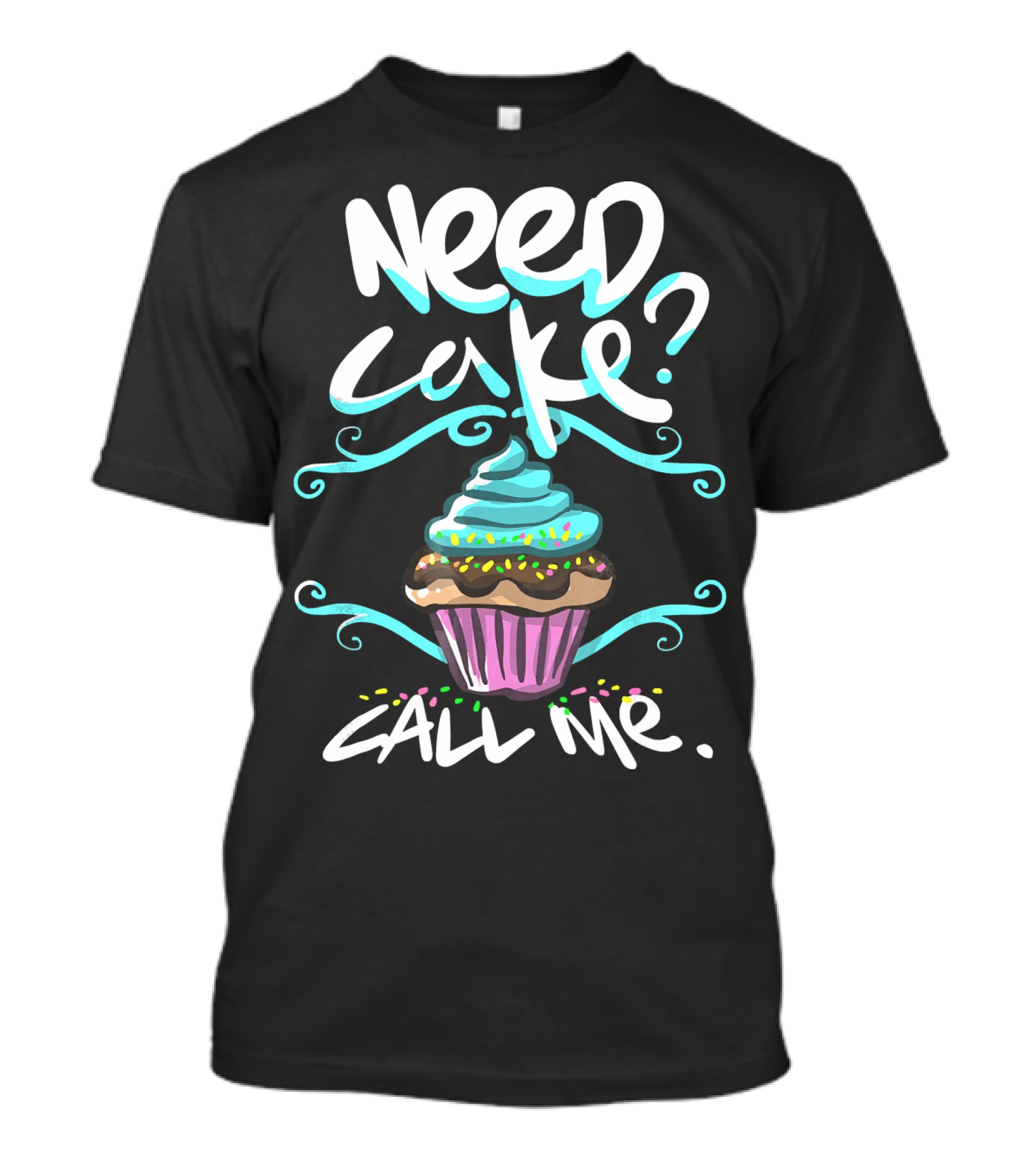 Need Cake Call Me Cupcake T-Shirt