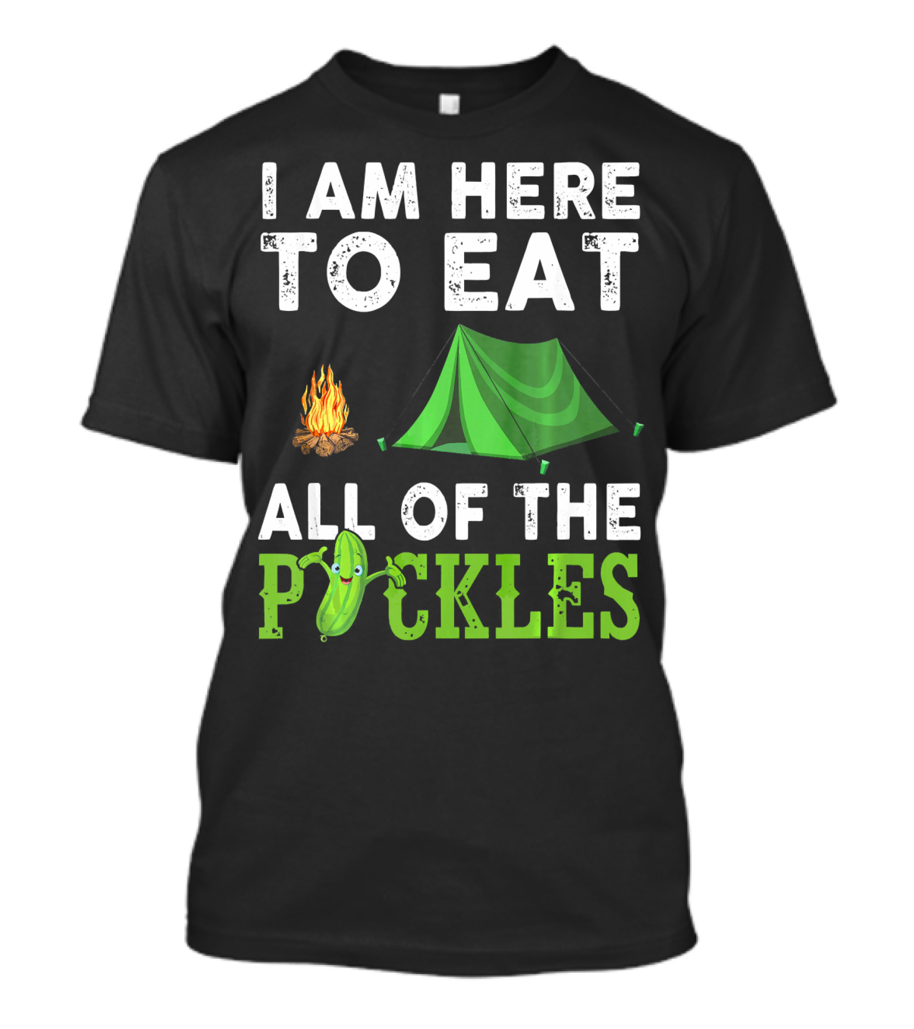 I Am Here To Eat All Of The Pickles Camping Tent Campfire T-Shirt
