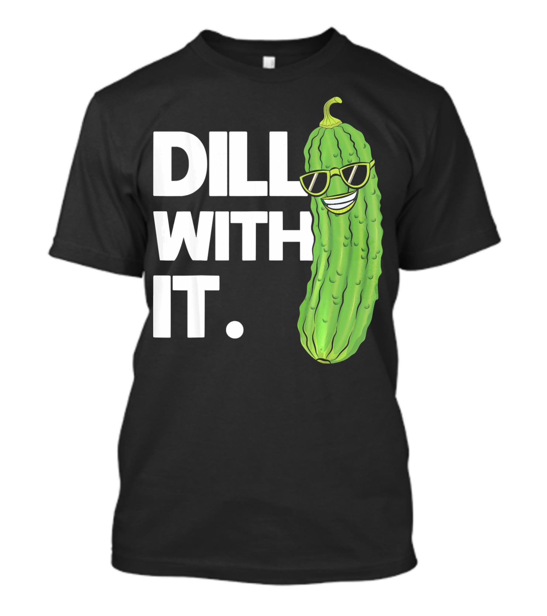 Dill With It Funny Pickle Joke Pun Pickle Wearing Sunglasses T-Shirt