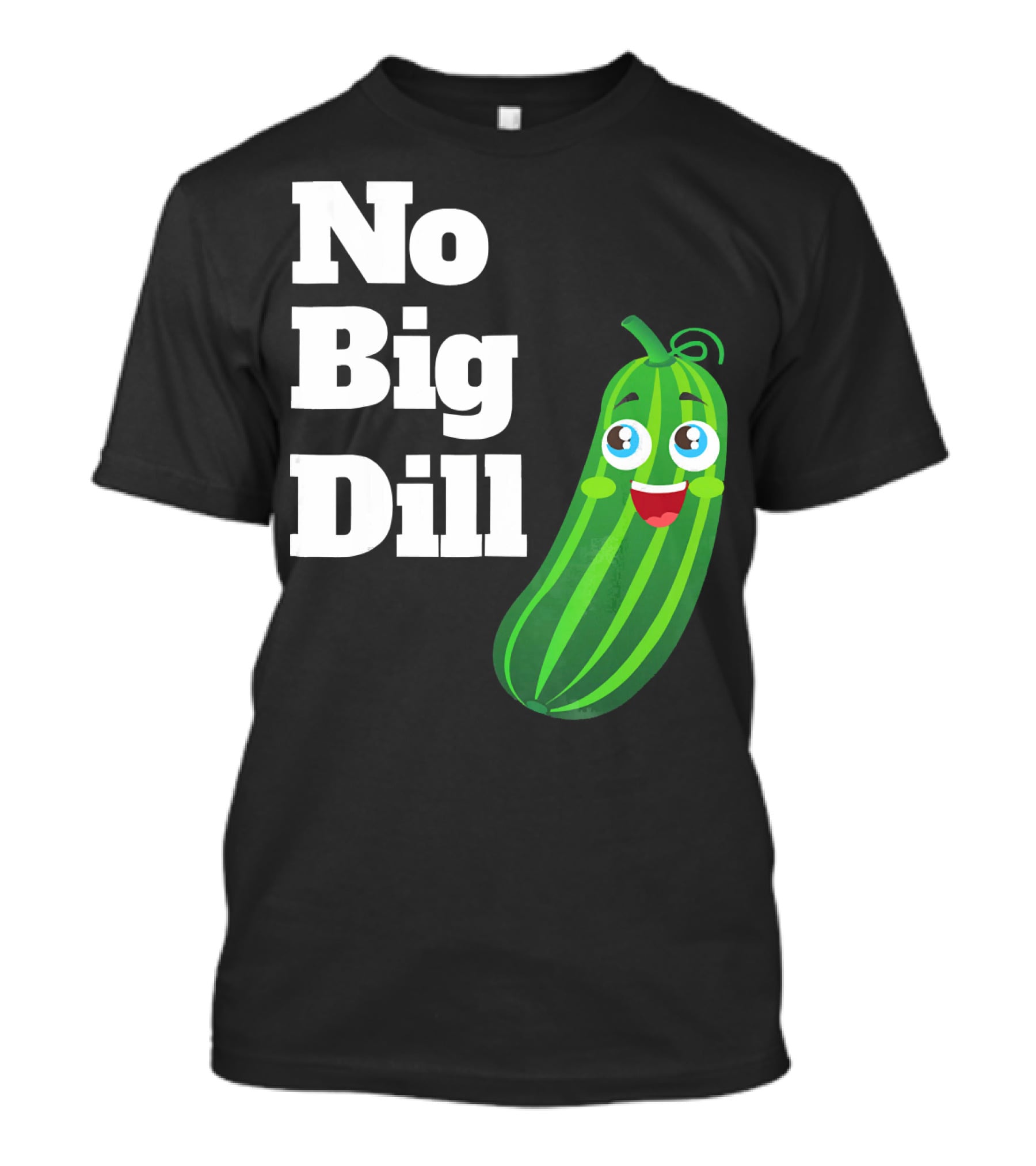 No Big Dill Funny Pickle Playful Face T-Shirt