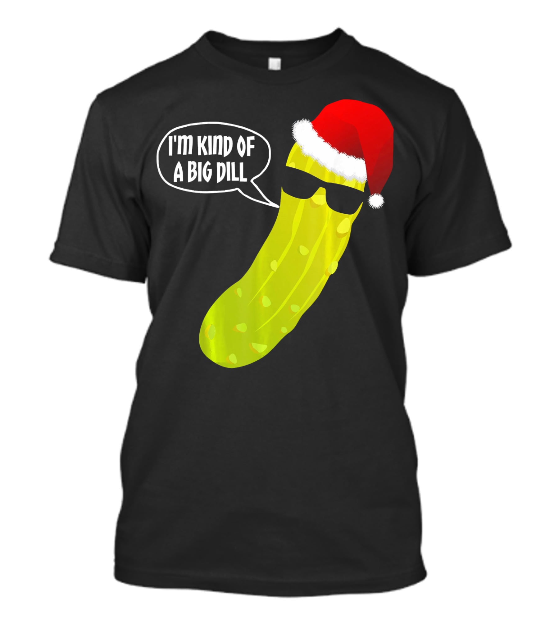 I'm Kind Of A Big Dill Funny Christmas Pickle T-Shirt