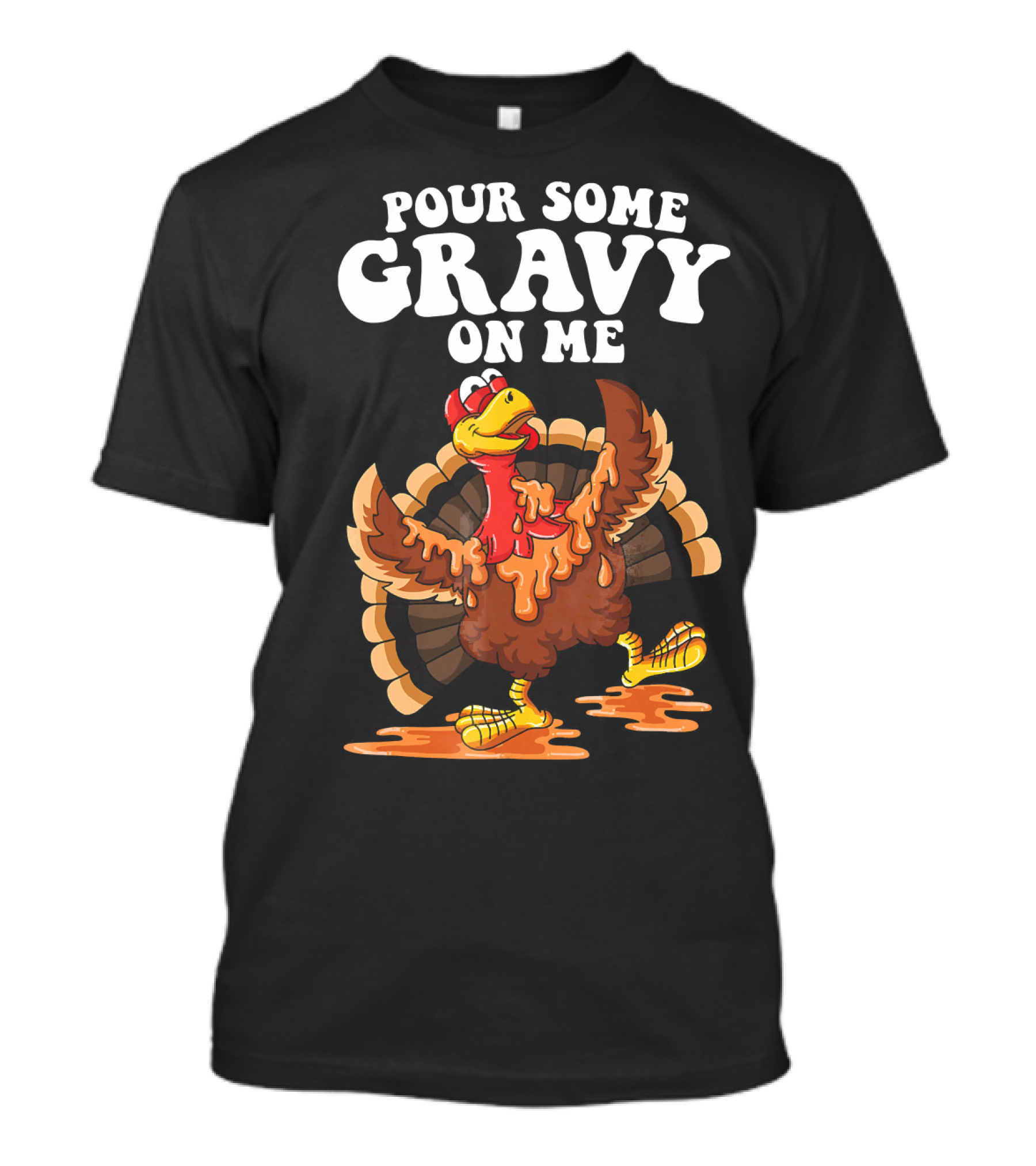 Funny Pour Some Gravy On Me Turkey T-Shirt