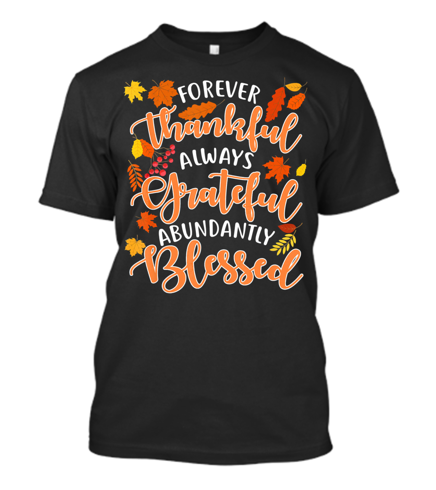 Forever Thankful Always Grateful Abundantly Blessed Autumn Leaves T-Shirt