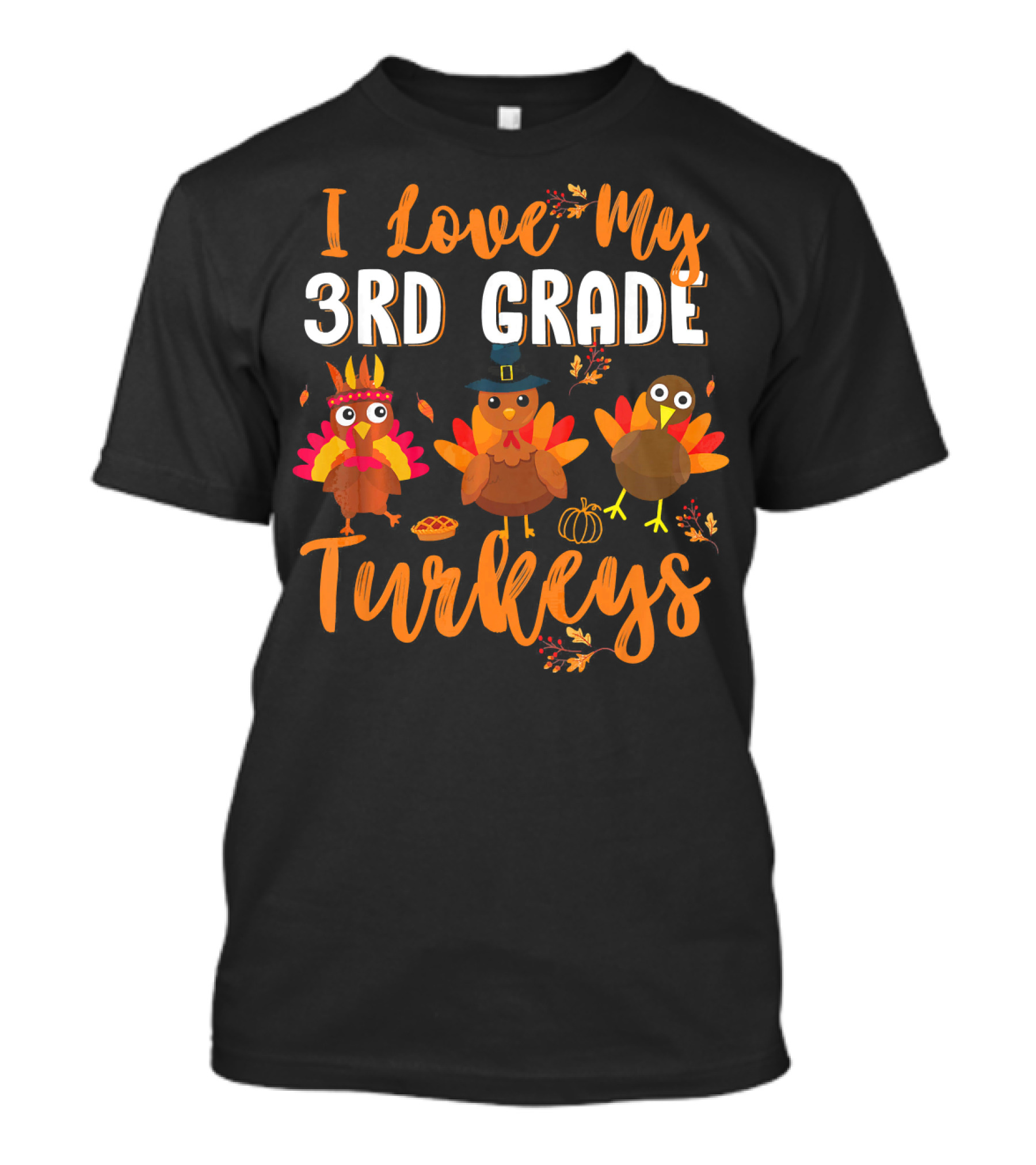 I Love My 3rd Grade Turkeys Funny Thanks Thanksgiving T-Shirt