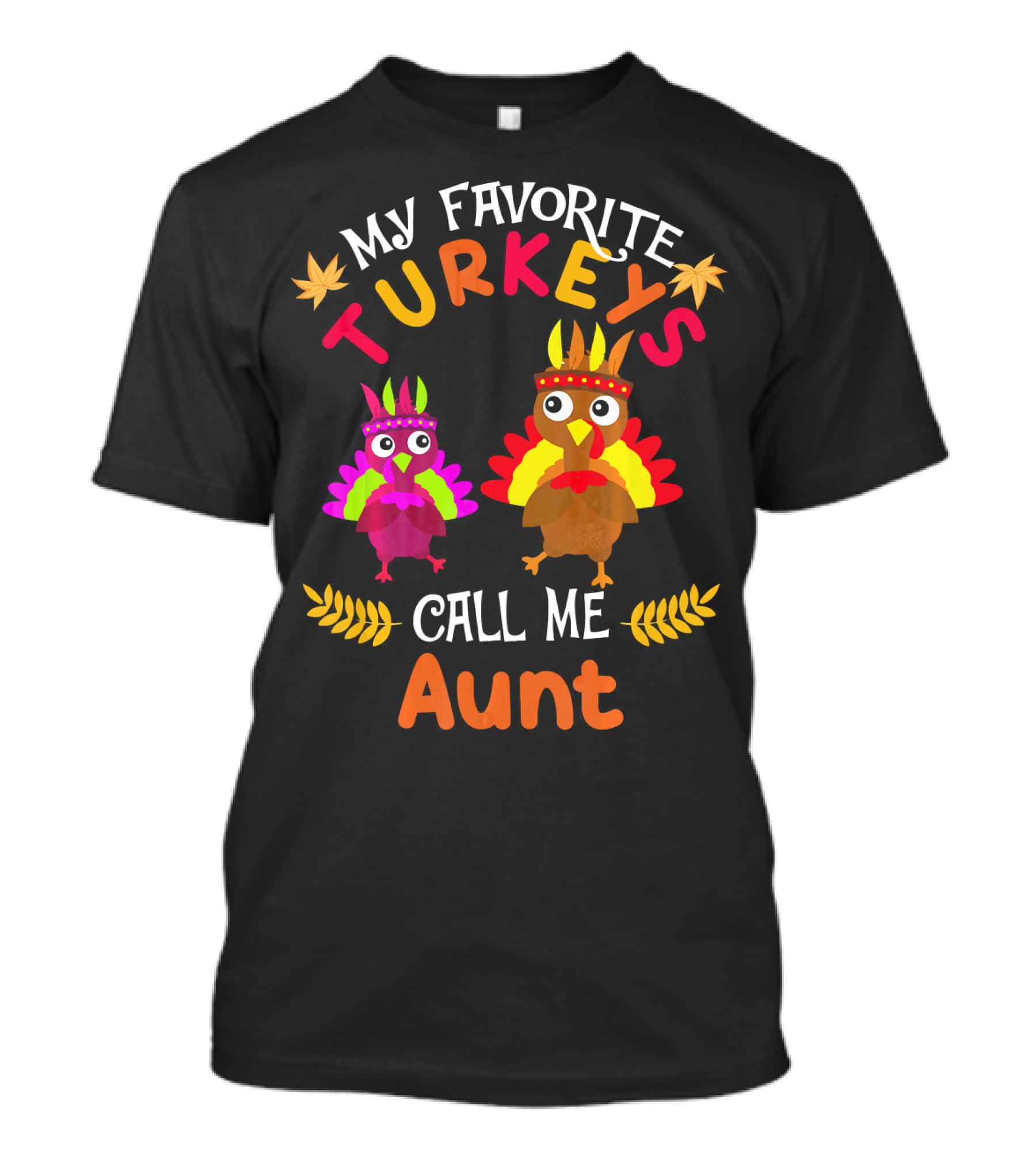 My Favorite Turkeys Call Me Aunt T-Shirt