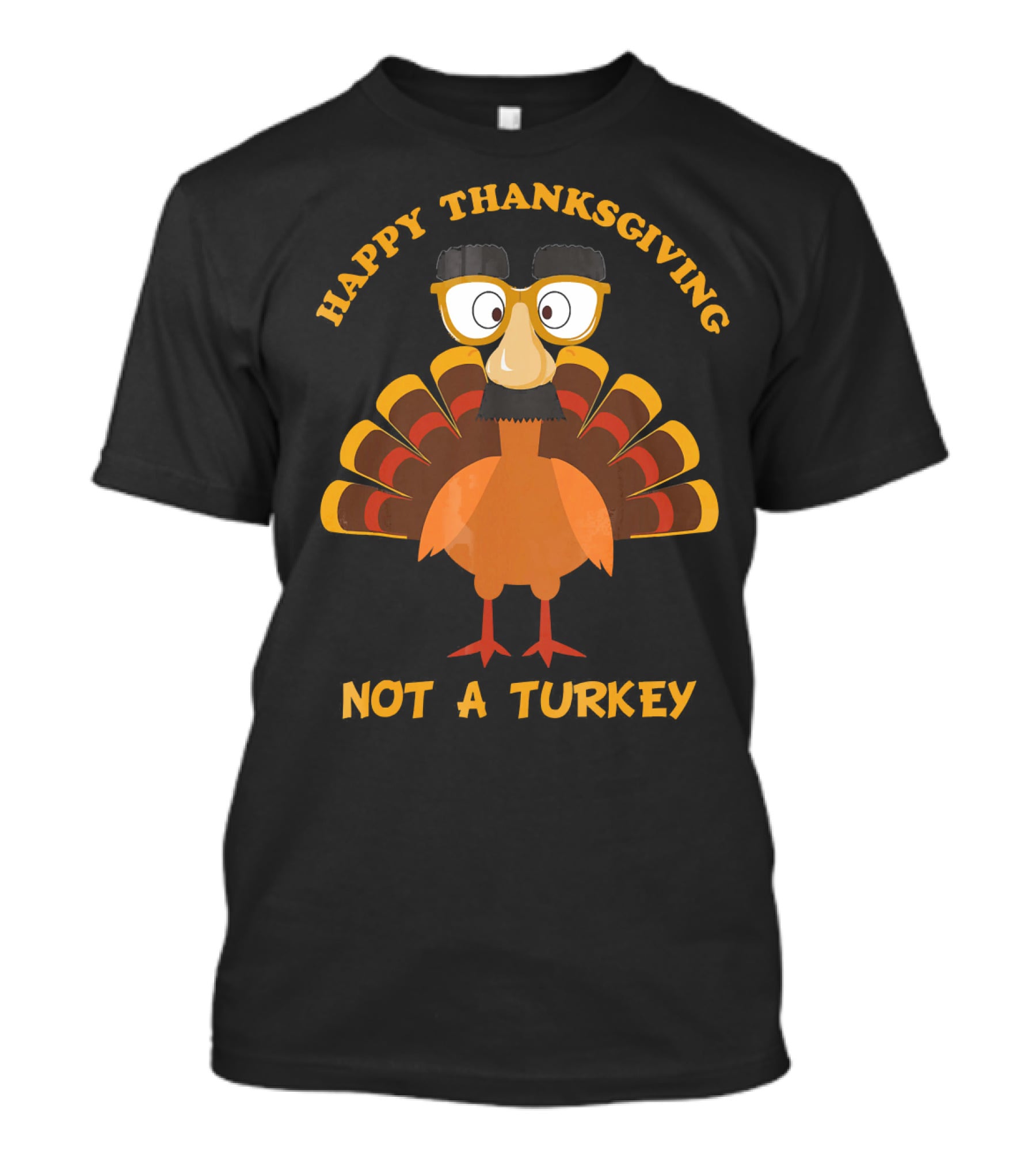 Happy Thanksgiving Not A Turkey Funny Thanksgiving Turkey Disguise T-Shirt