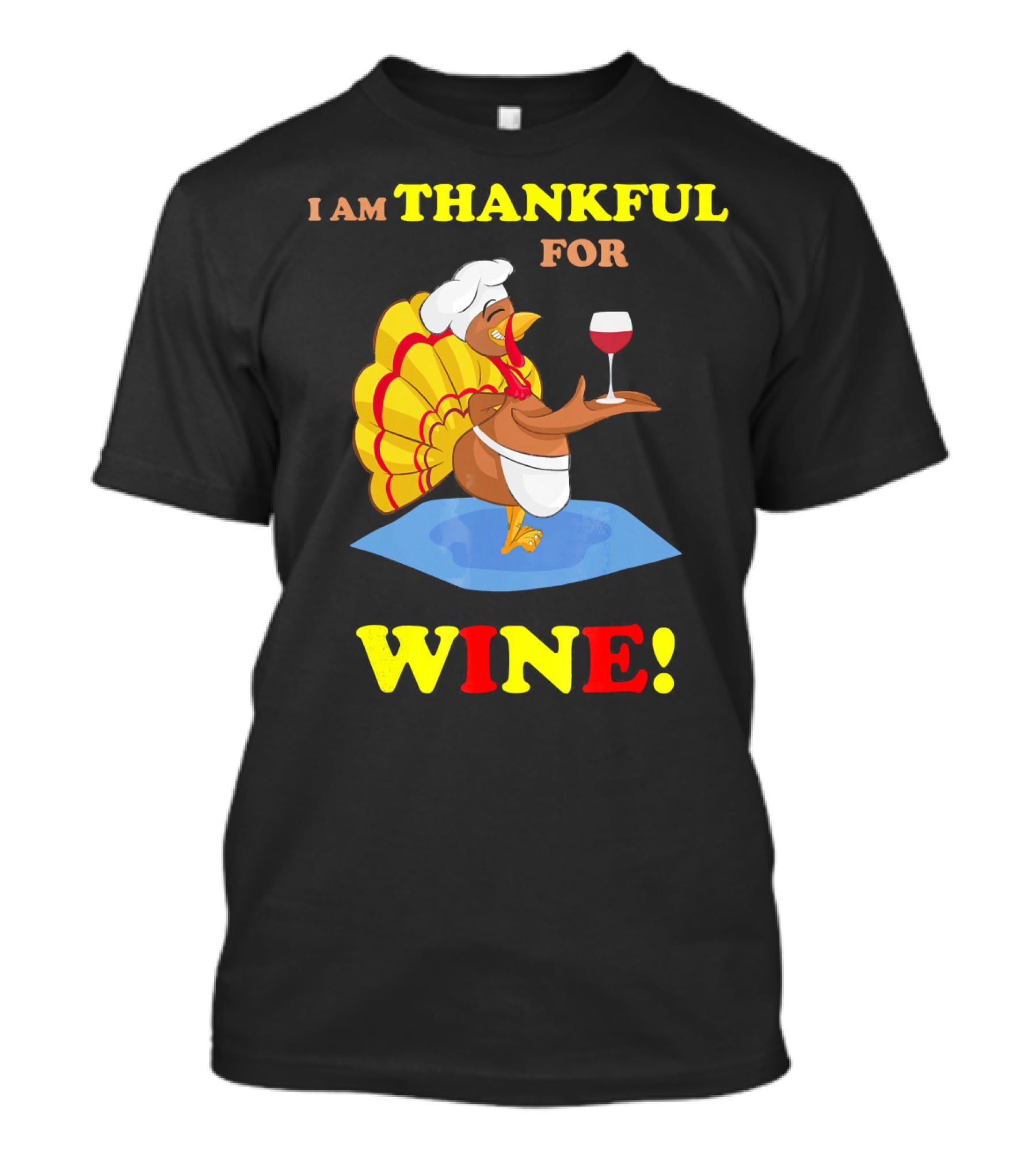I Am Thankful For Wine Turkey With Chef Hat And Glass T-Shirt
