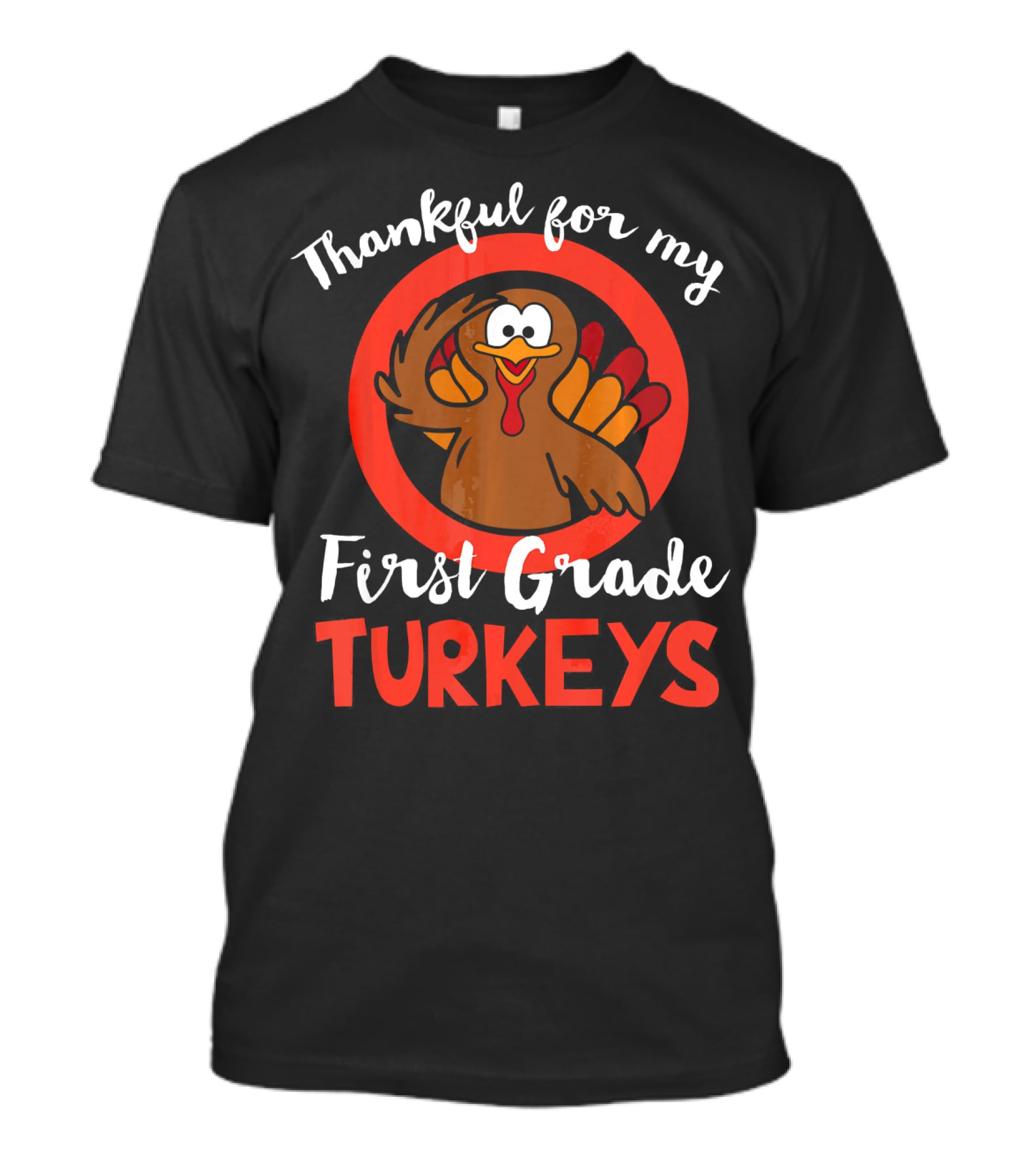 Thankful For My First Grade Turkeys T-Shirt