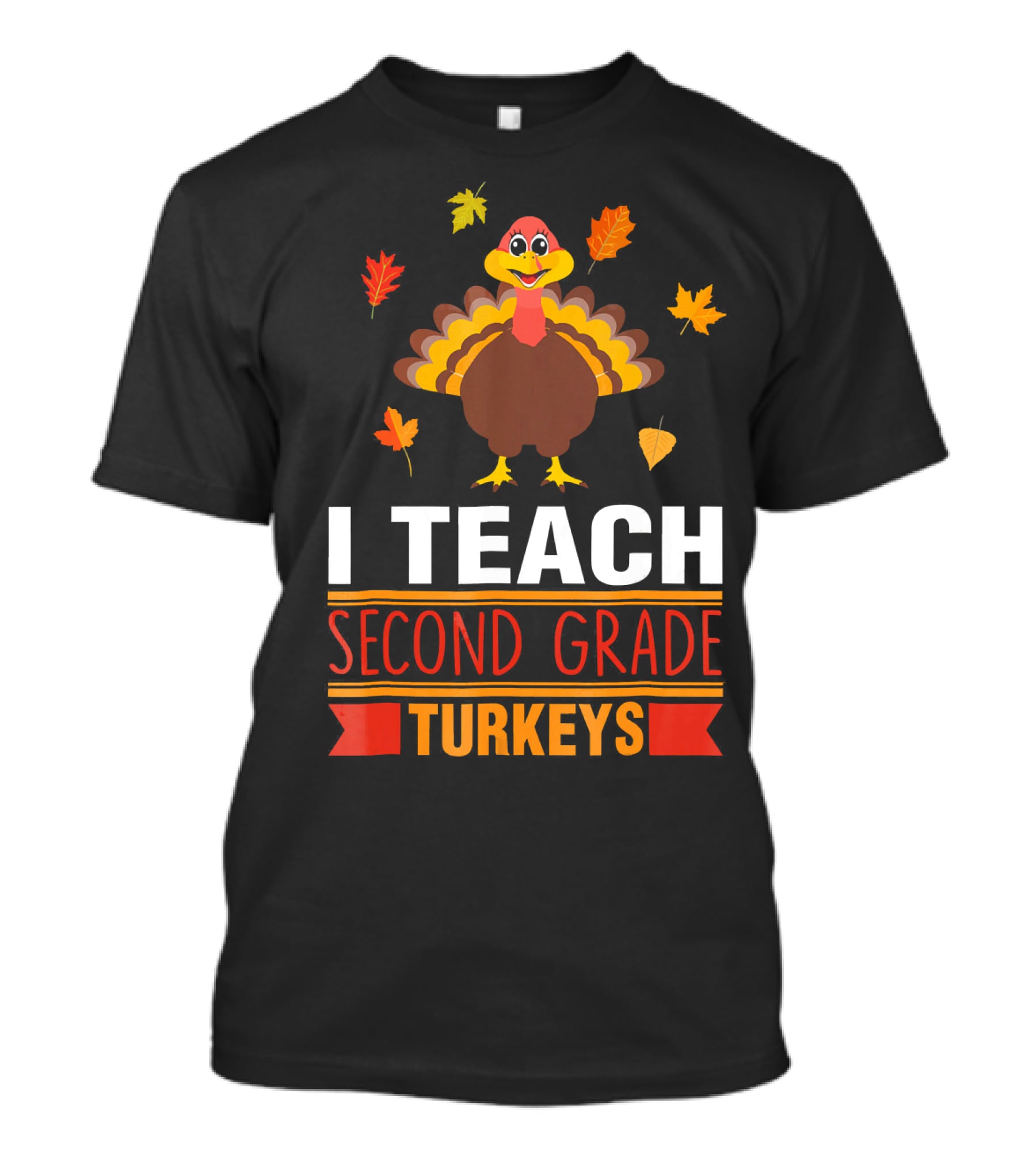 I Teach Second Grade Turkeys With Autumn Leaves And Cheerful Turkey T-Shirt