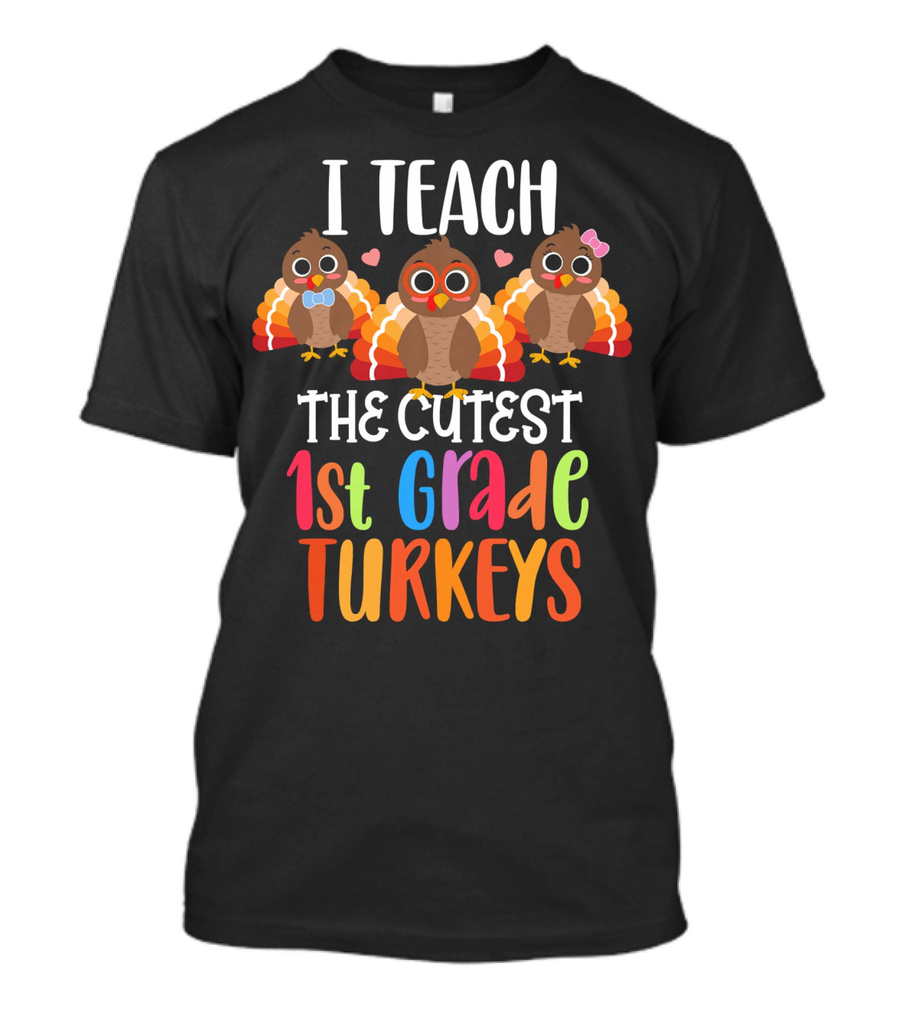 I Teach The Cutest 1st Grade Turkeys T-Shirt