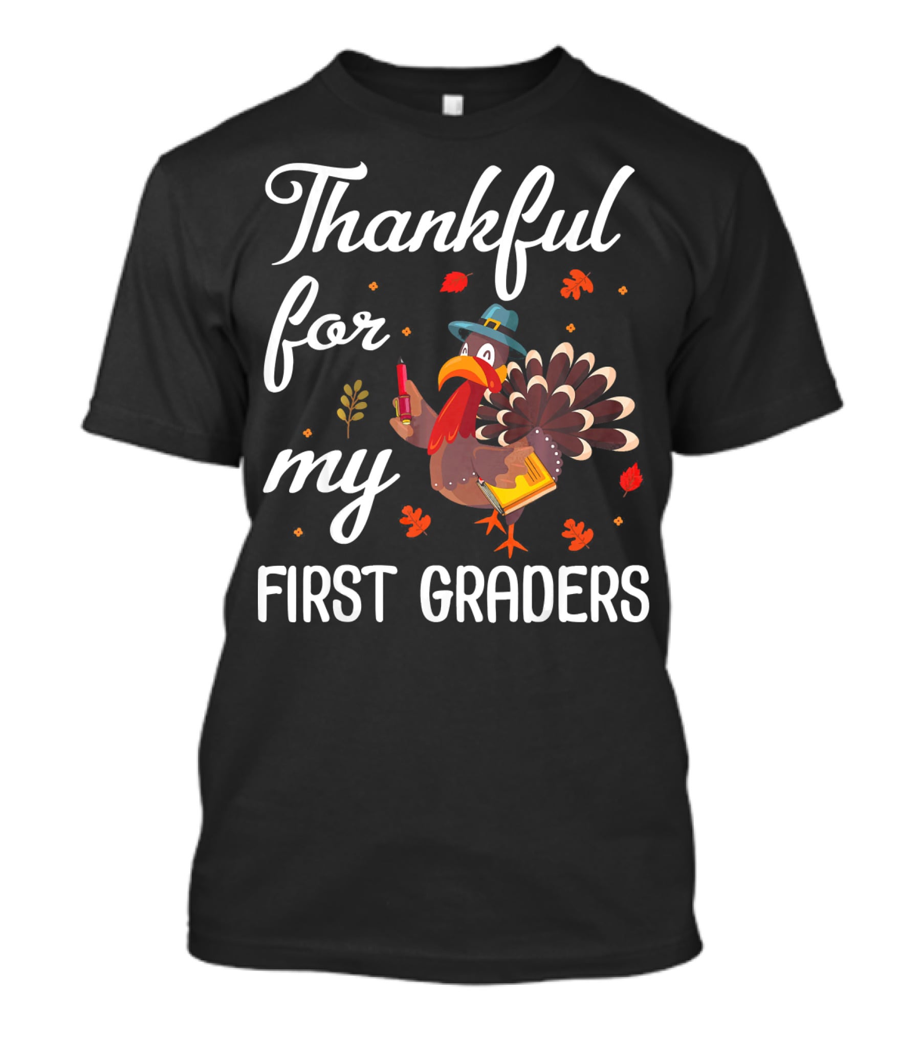 Thankful For My First Graders Turkey Pilgrim T-Shirt