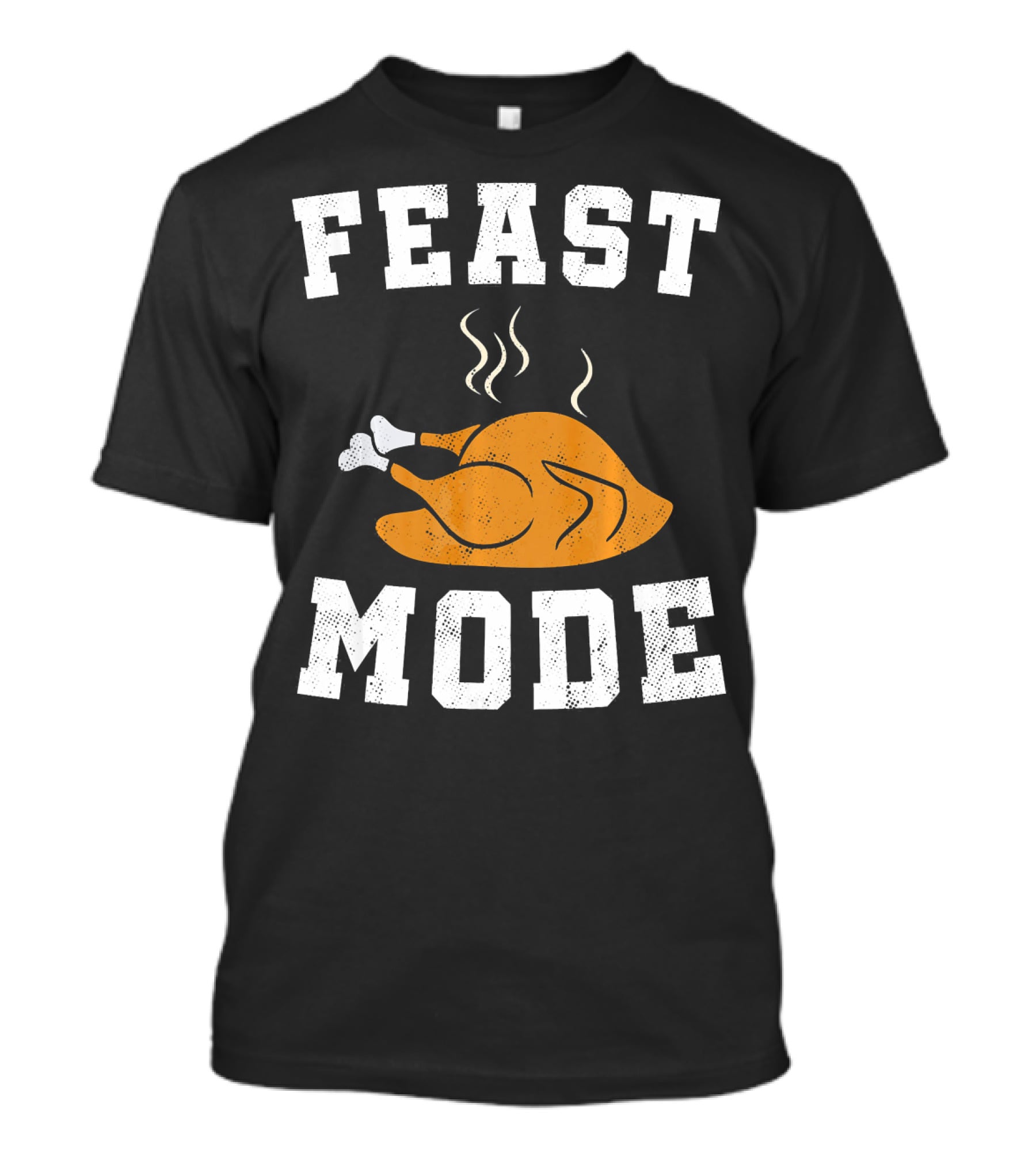 Feast Mode Turkey Funny Happy Thanksgiving T-Shirt