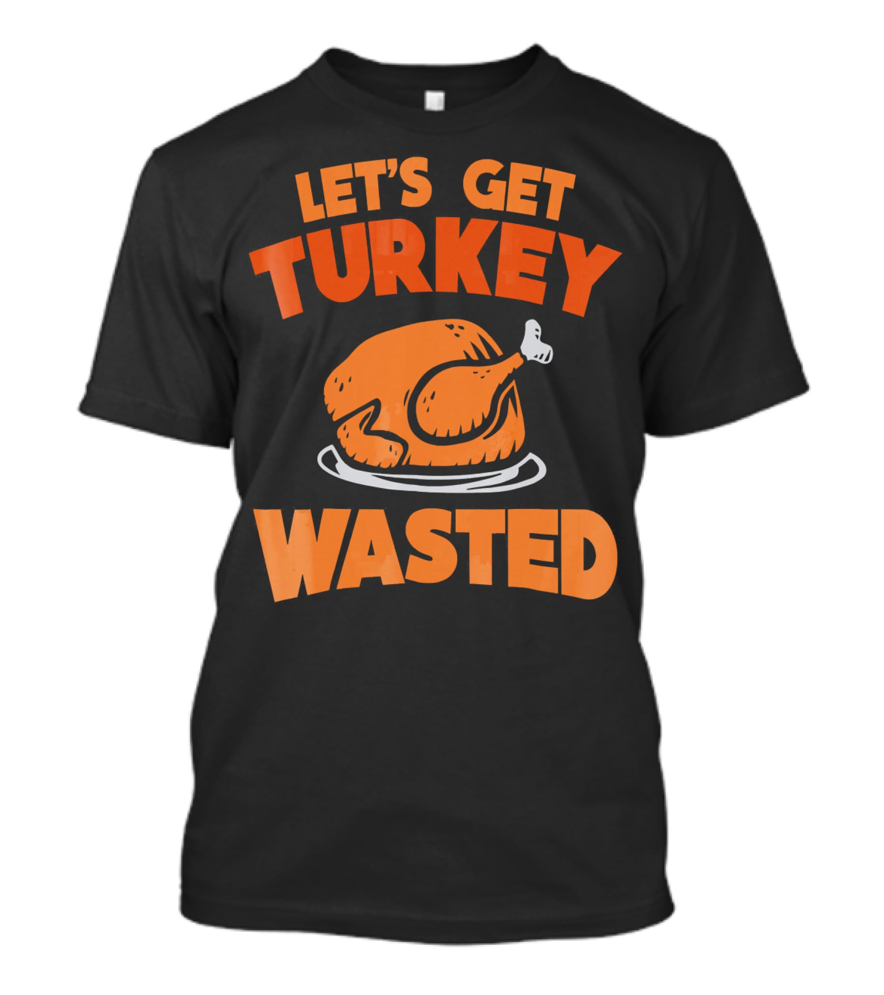 Let's Get Turkey Wasted Thanksgiving Pun T-Shirt