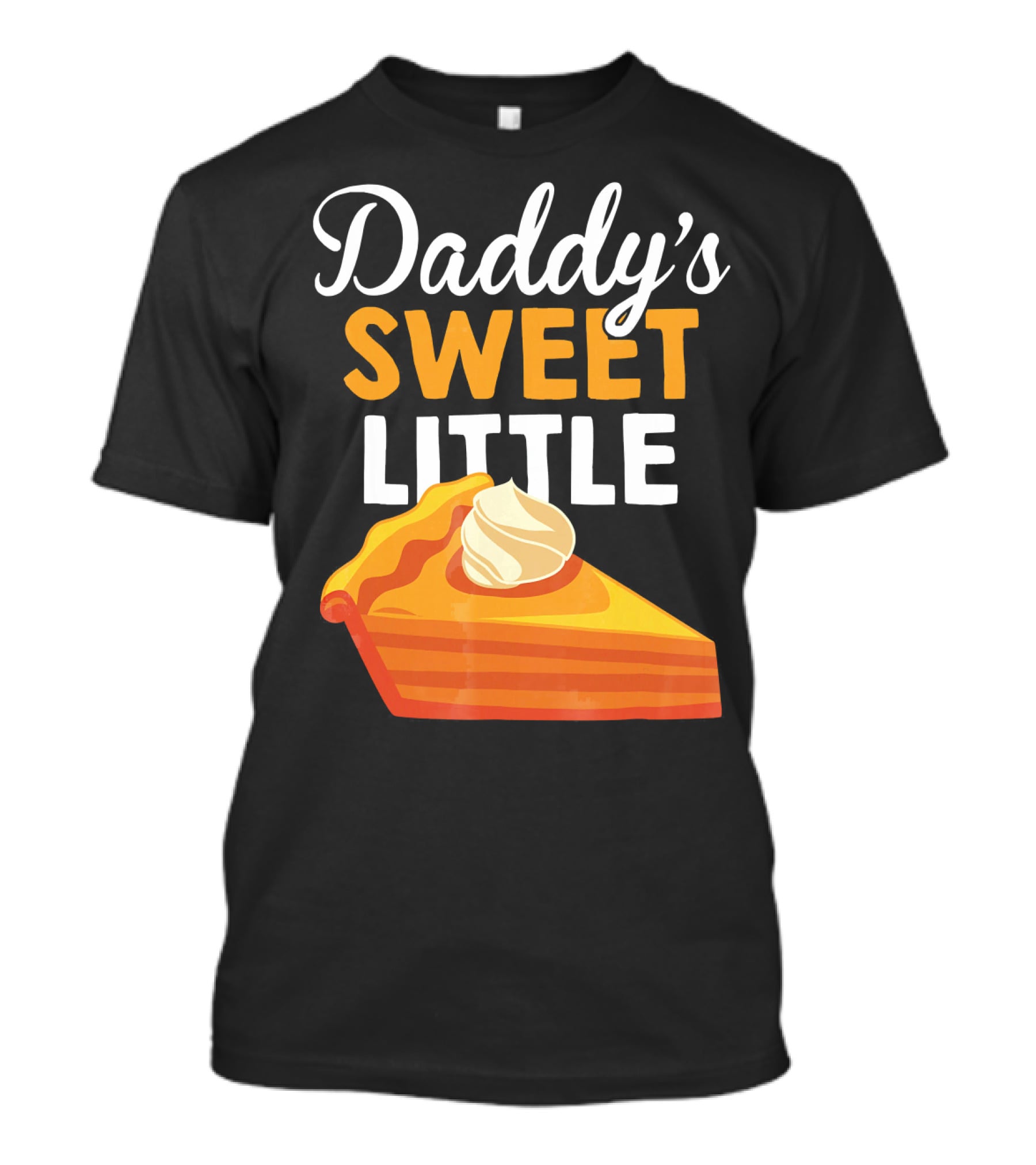 Daddy's Sweet Little Pumpkin Pie Slice With Whipped Cream T-Shirt