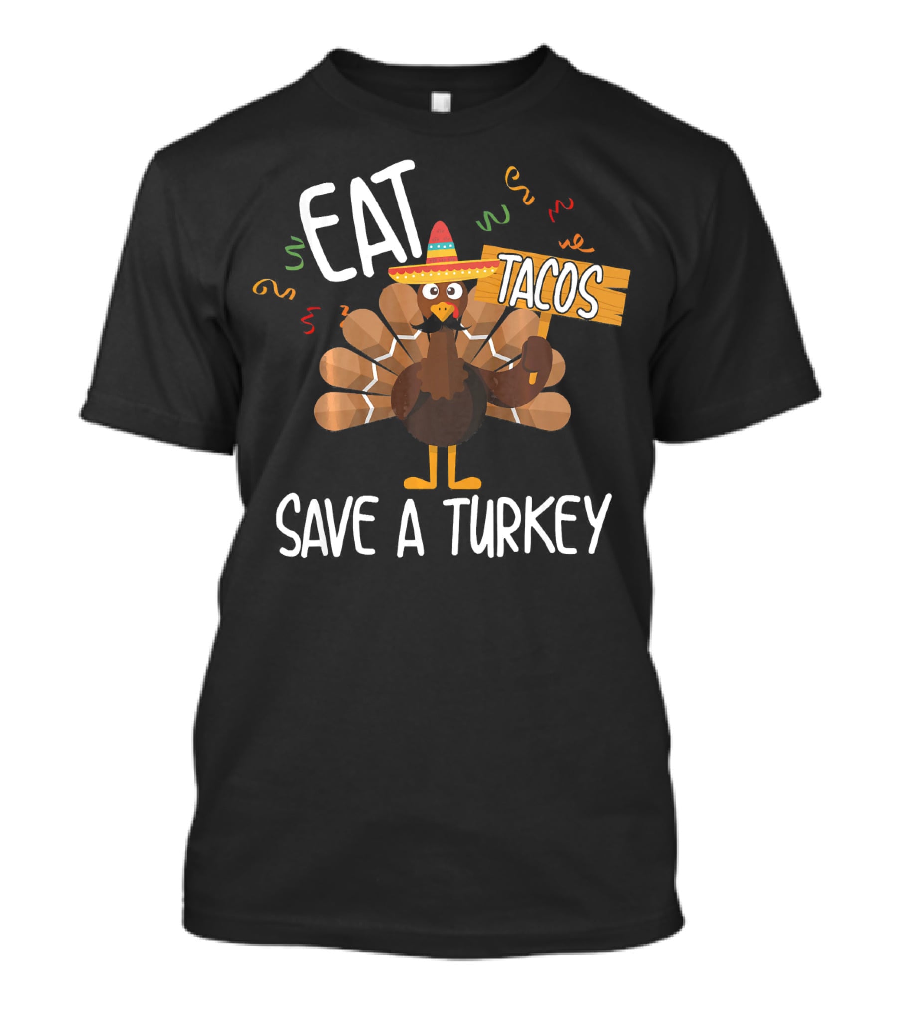 Eat Tacos Save A Turkey Funny Mexi Turkey Sombrero T-Shirt