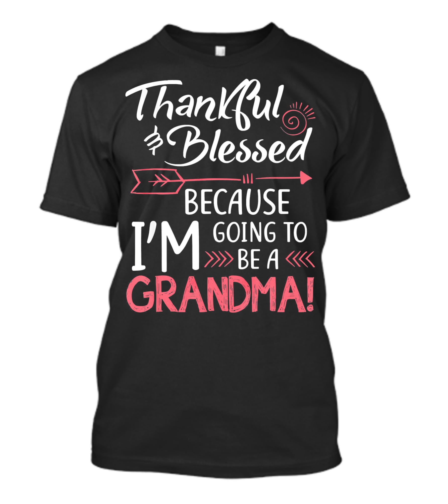 Thankful And Blessed Because I'm Going To Be A Grandma T-Shirt