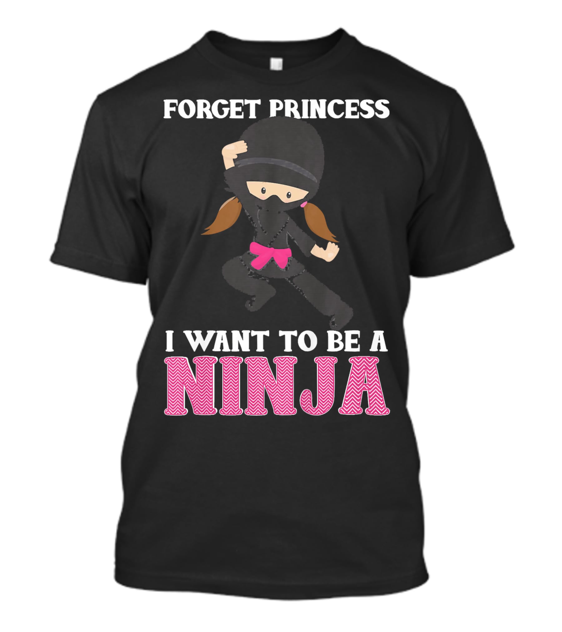 Forget Princess I Want To Be A Ninja T-Shirt