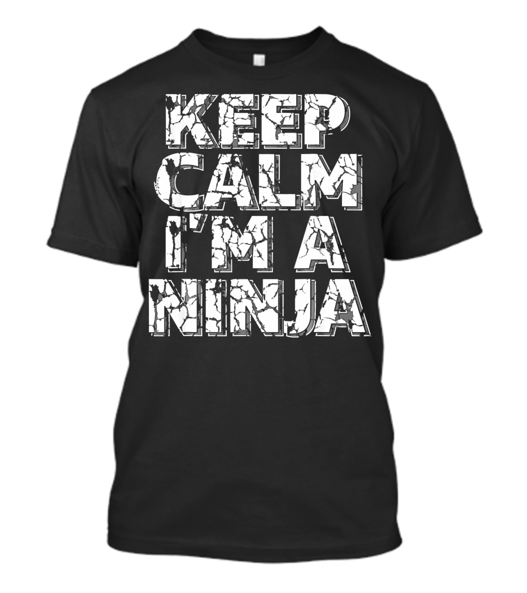 Keep Calm I'm A Ninja Kids Or Adults Cracked Text T-Shirt
