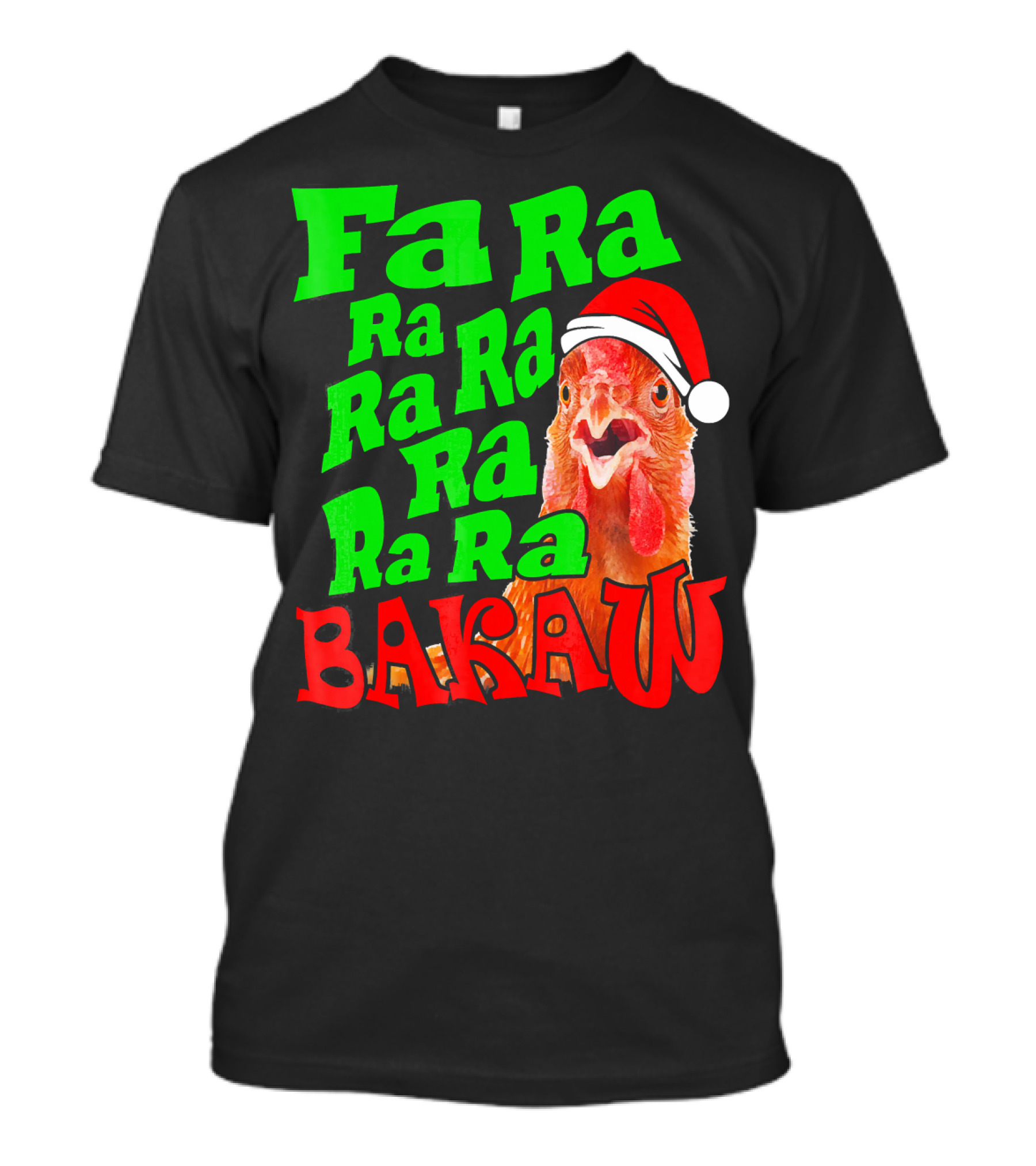 Fa Ra Ra Ra Ra Ra Ra Bakaw Chicken In Santa Hat T-Shirt