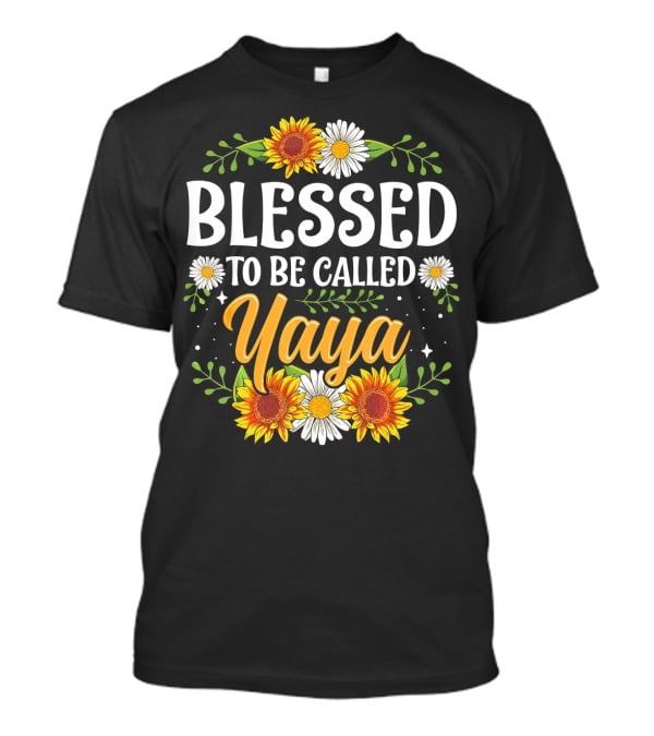 Blessed To Be Called Yaya Sunflowers Daisies Floral Motif T-Shirt